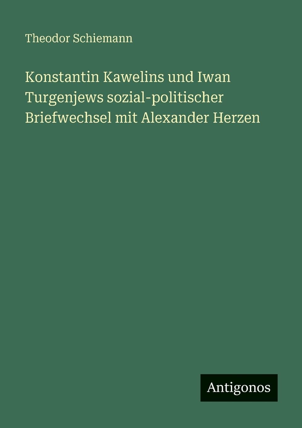 Konstantin Kawelins und Iwan Turgenjews sozial-politischer Briefwechsel mit Alexander Herzen Contemporary literature Books