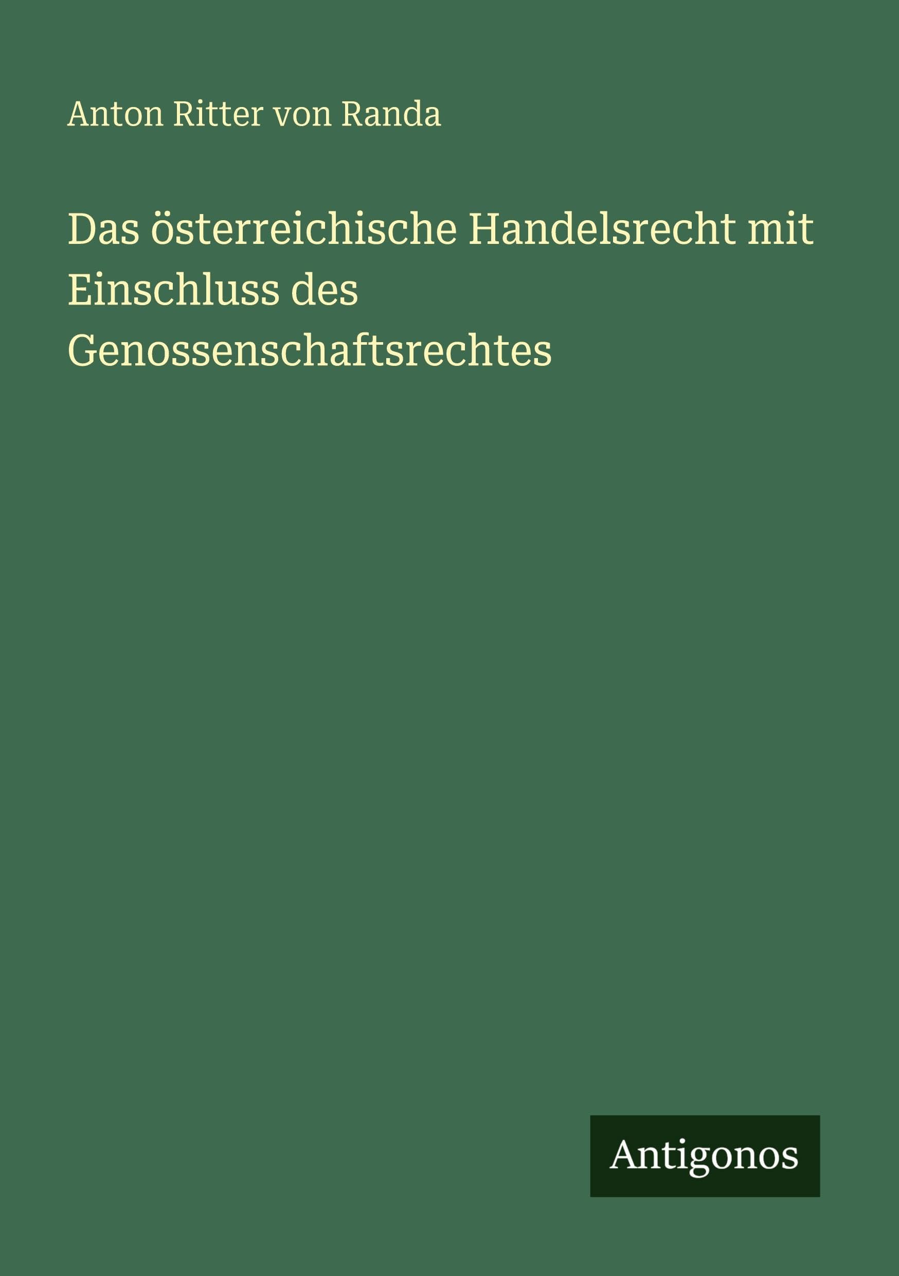Das österreichische Handelsrecht mit Einschluss des Genossenschaftsrechtes Classics