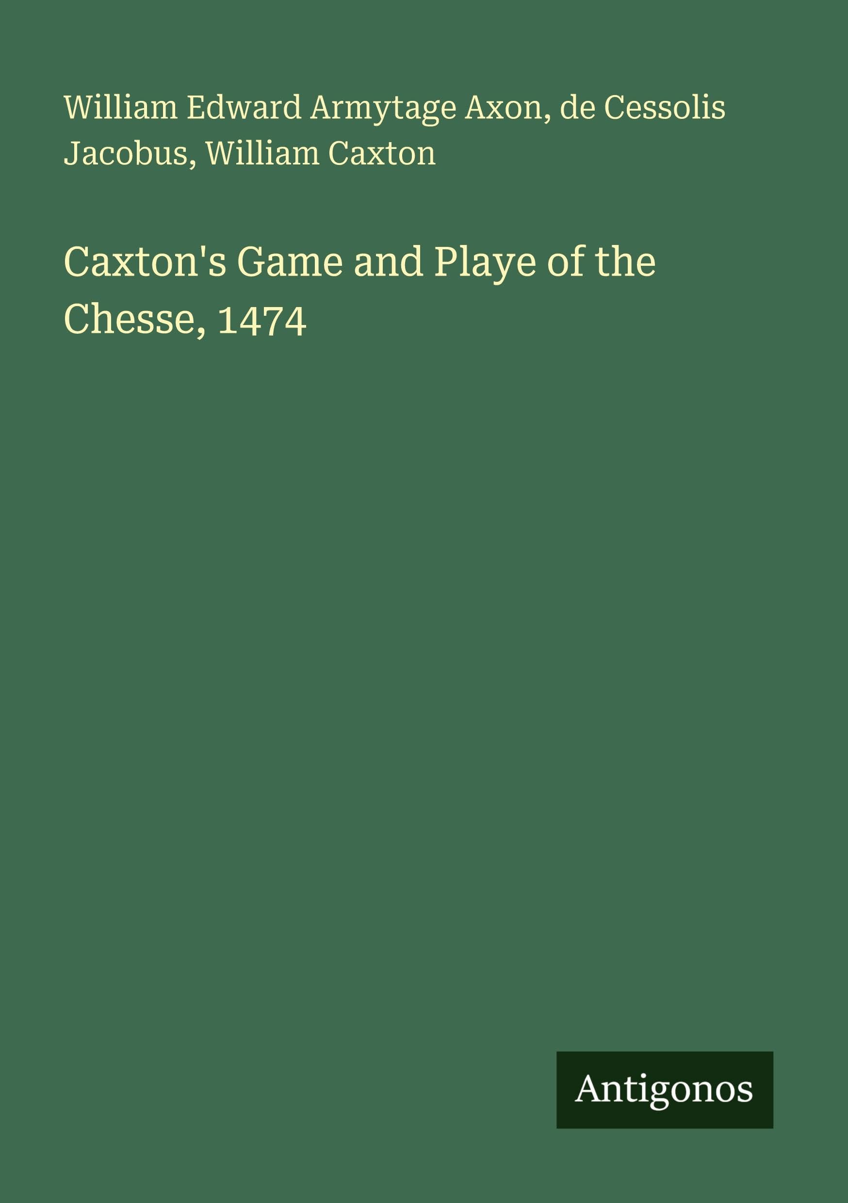 Caxton's Game and Playe of the Chesse, 1474 Classics