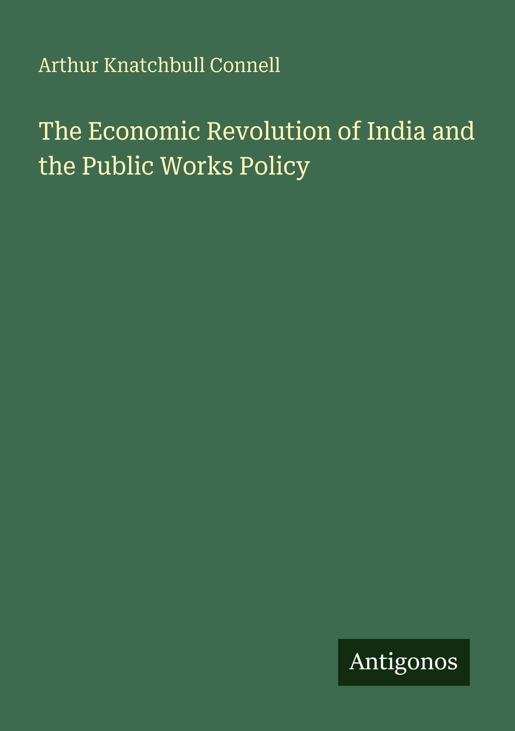 The Economic Revolution of India and the Public Works Policy Classics