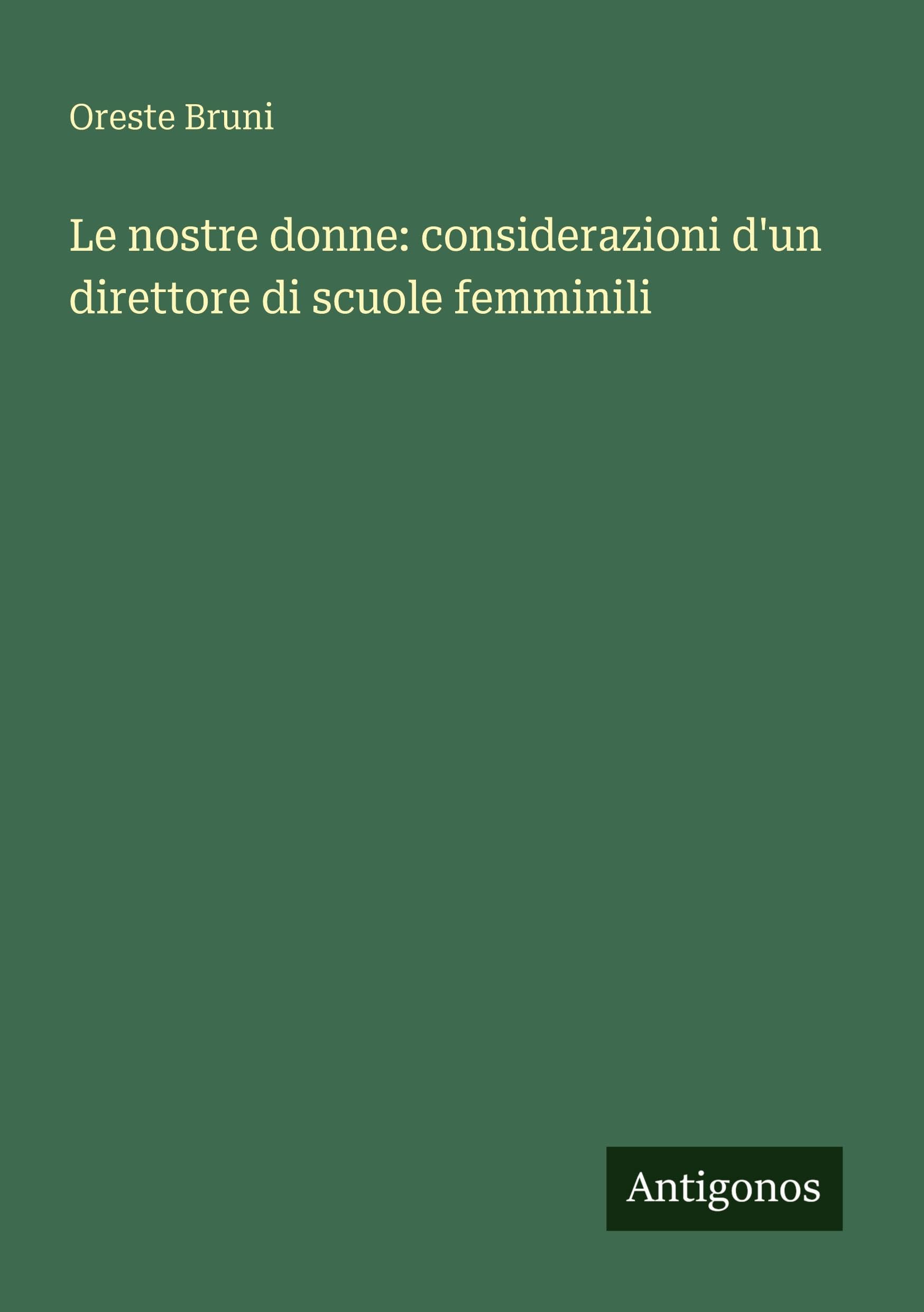Le nostre donne: considerazioni d'un direttore di scuole femminili Contemporary literature