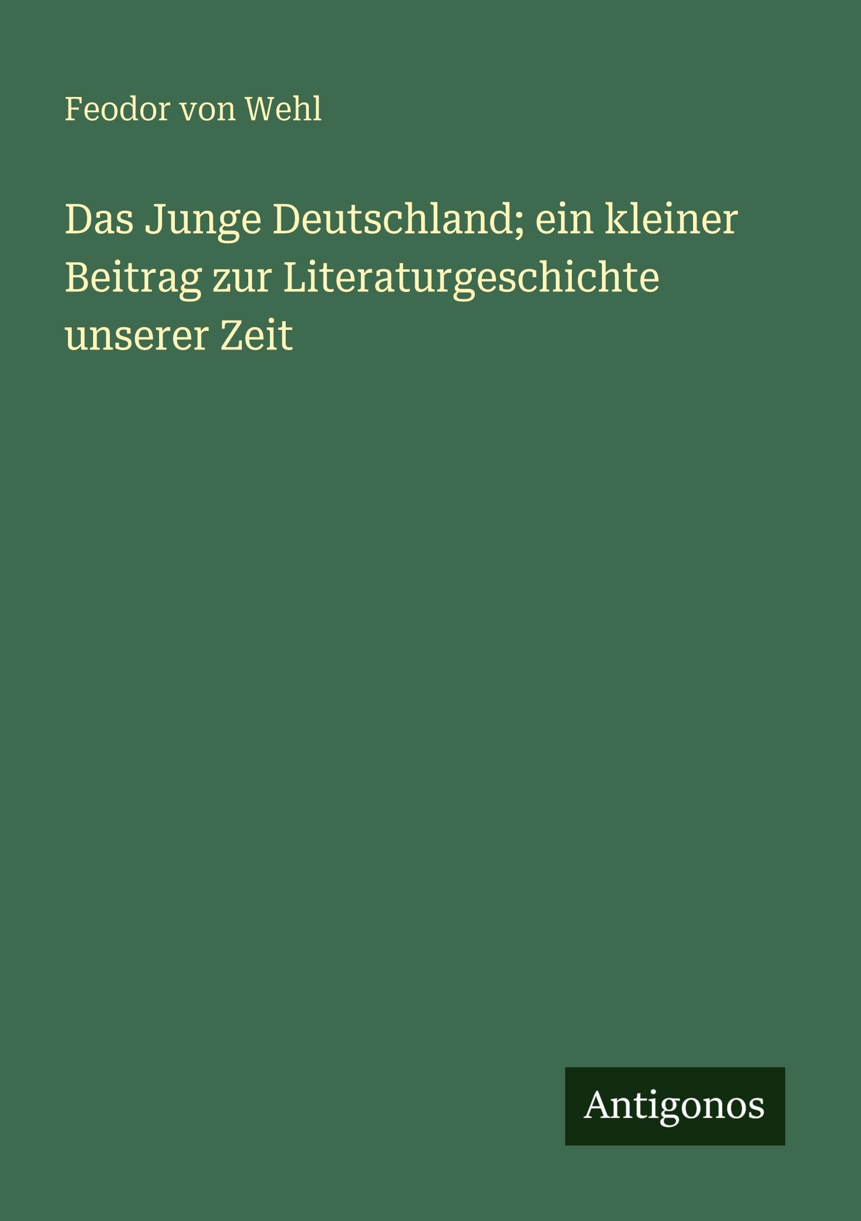 Das Junge Deutschland; ein kleiner Beitrag zur Literaturgeschichte unserer Zeit Classics