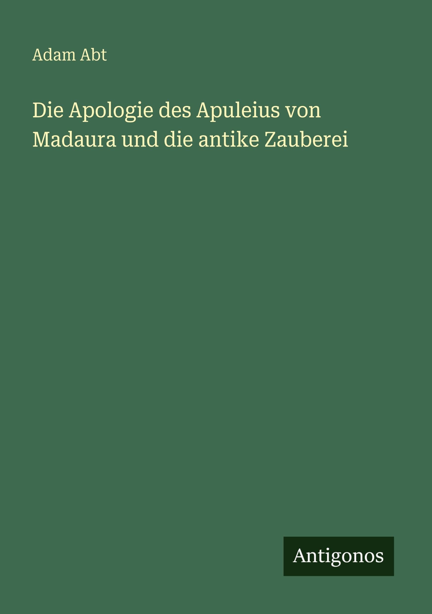 Die Apologie des Apuleius von Madaura und die antike Zauberei Classics
