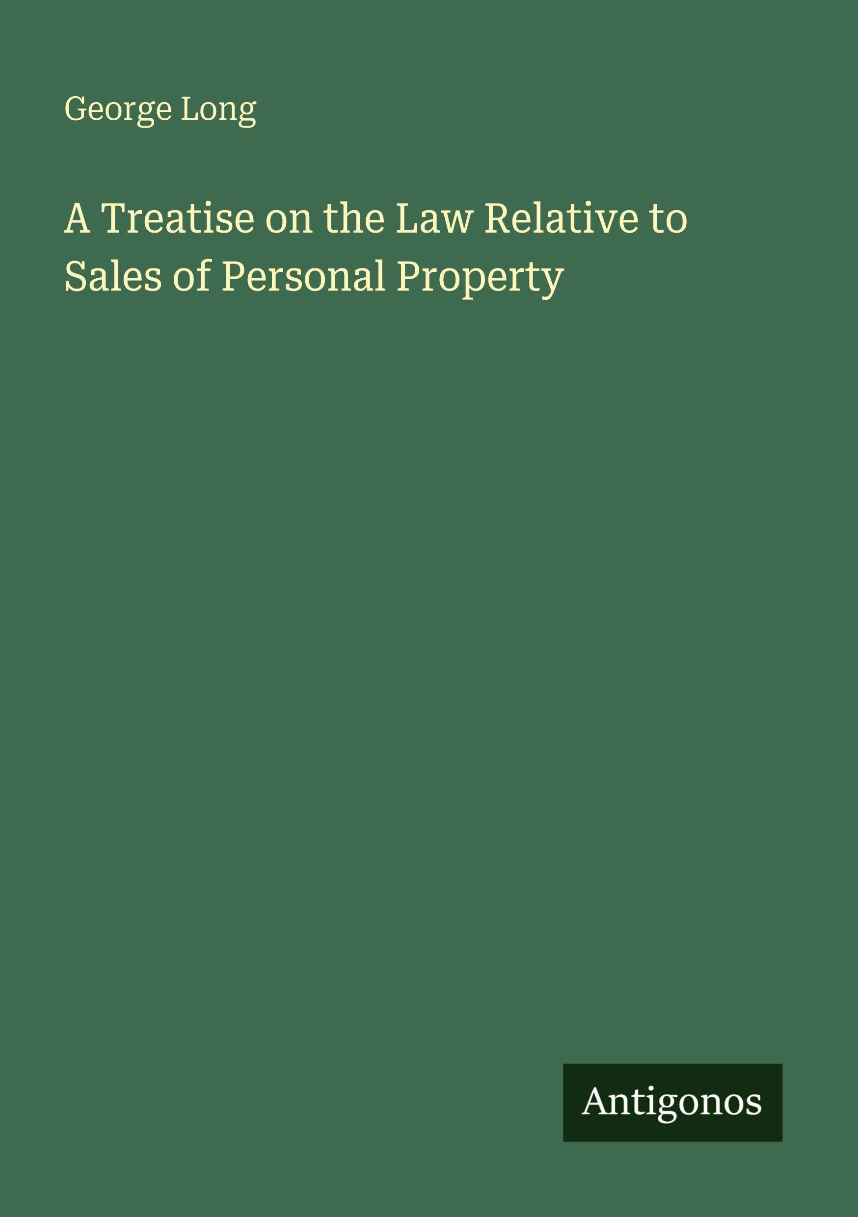 A Treatise on the Law Relative to Sales of Personal Property Classics