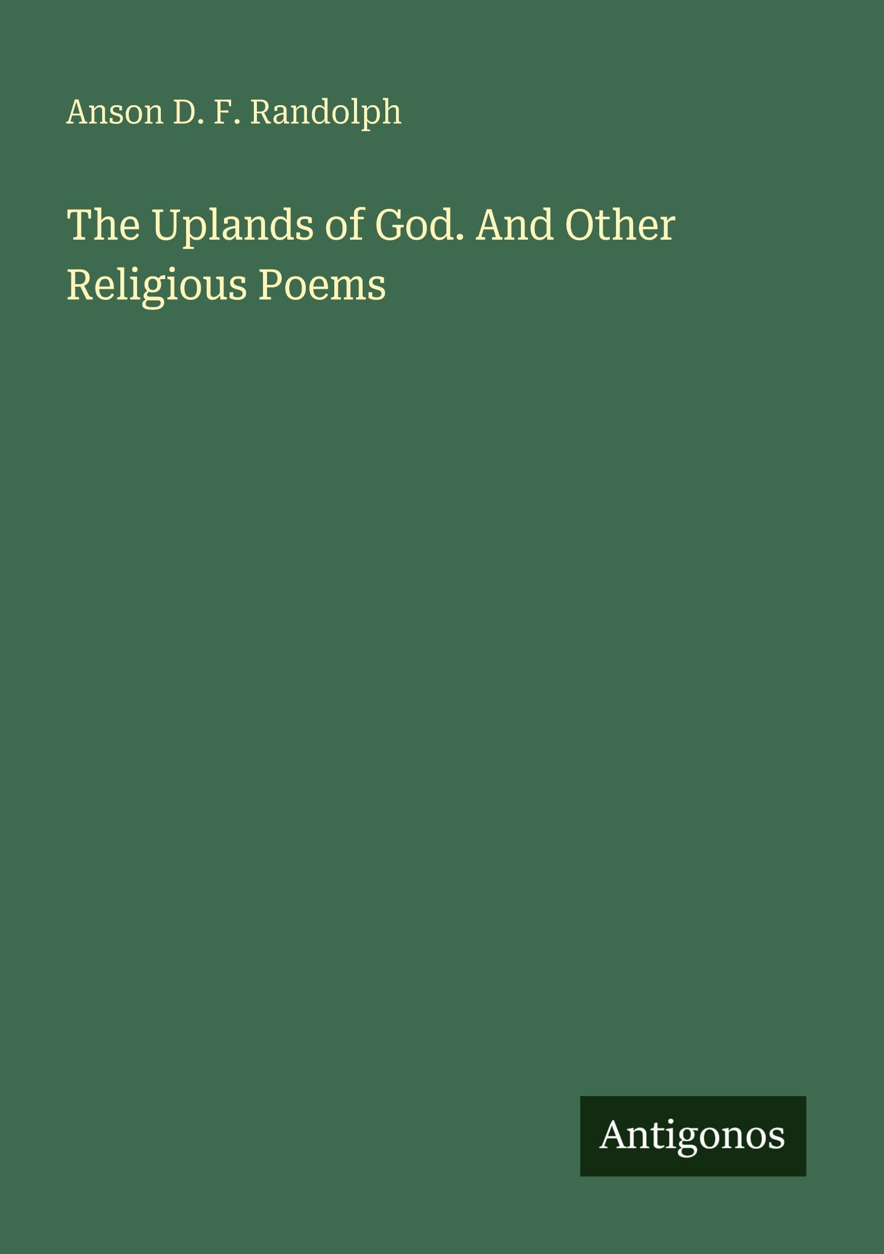 The Uplands of God. And Other Religious Poems Classics