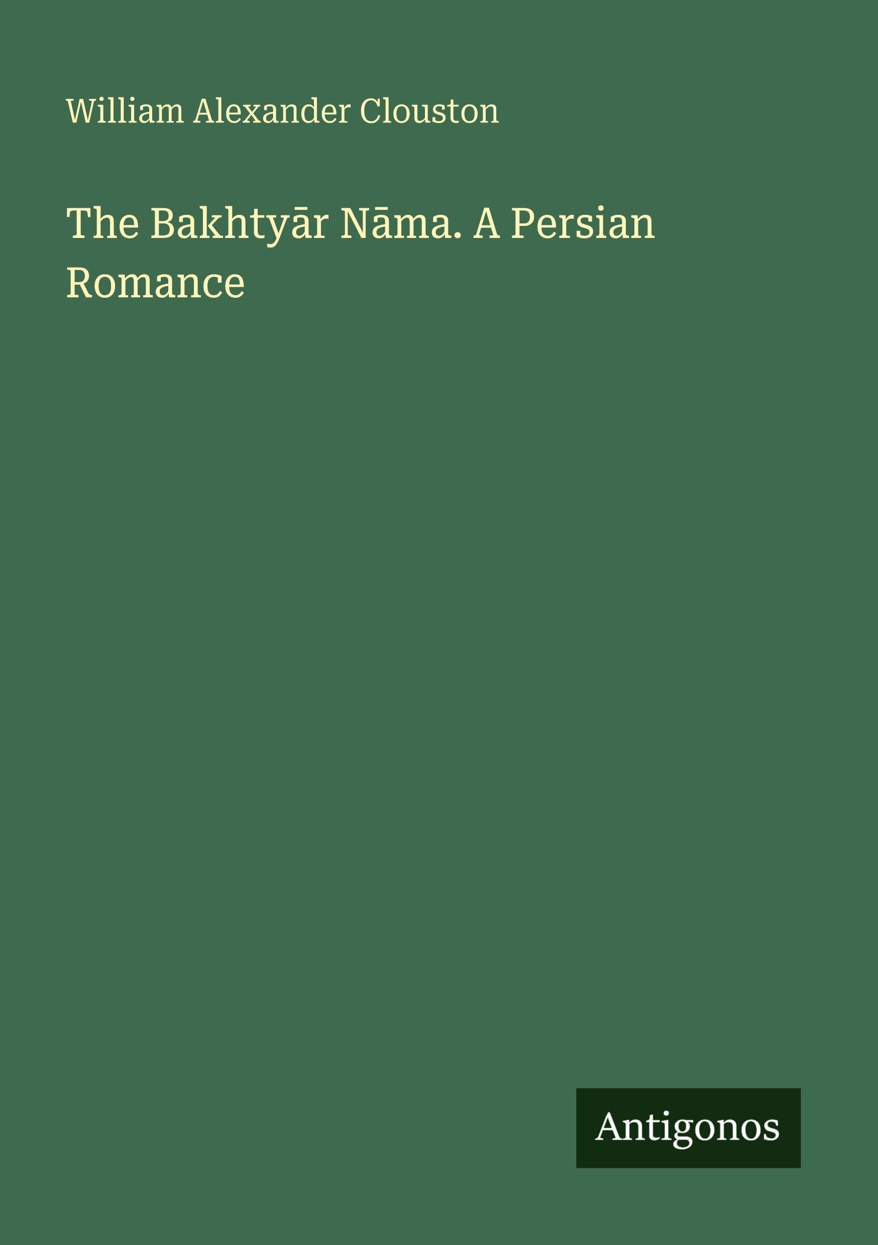 The Bakhty¿r N¿ma. A Persian Romance Classics