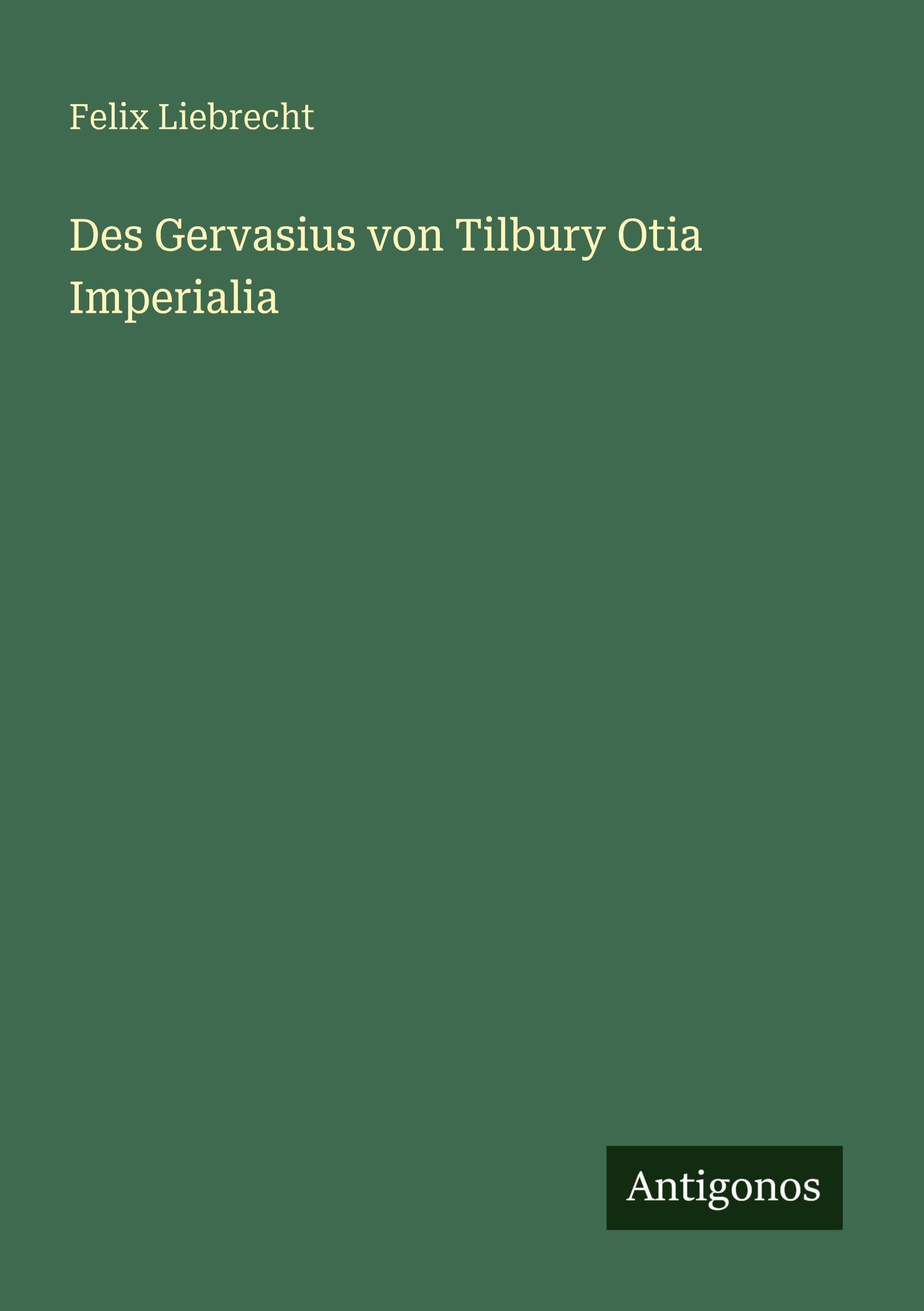 Des Gervasius von Tilbury Otia Imperialia Classics