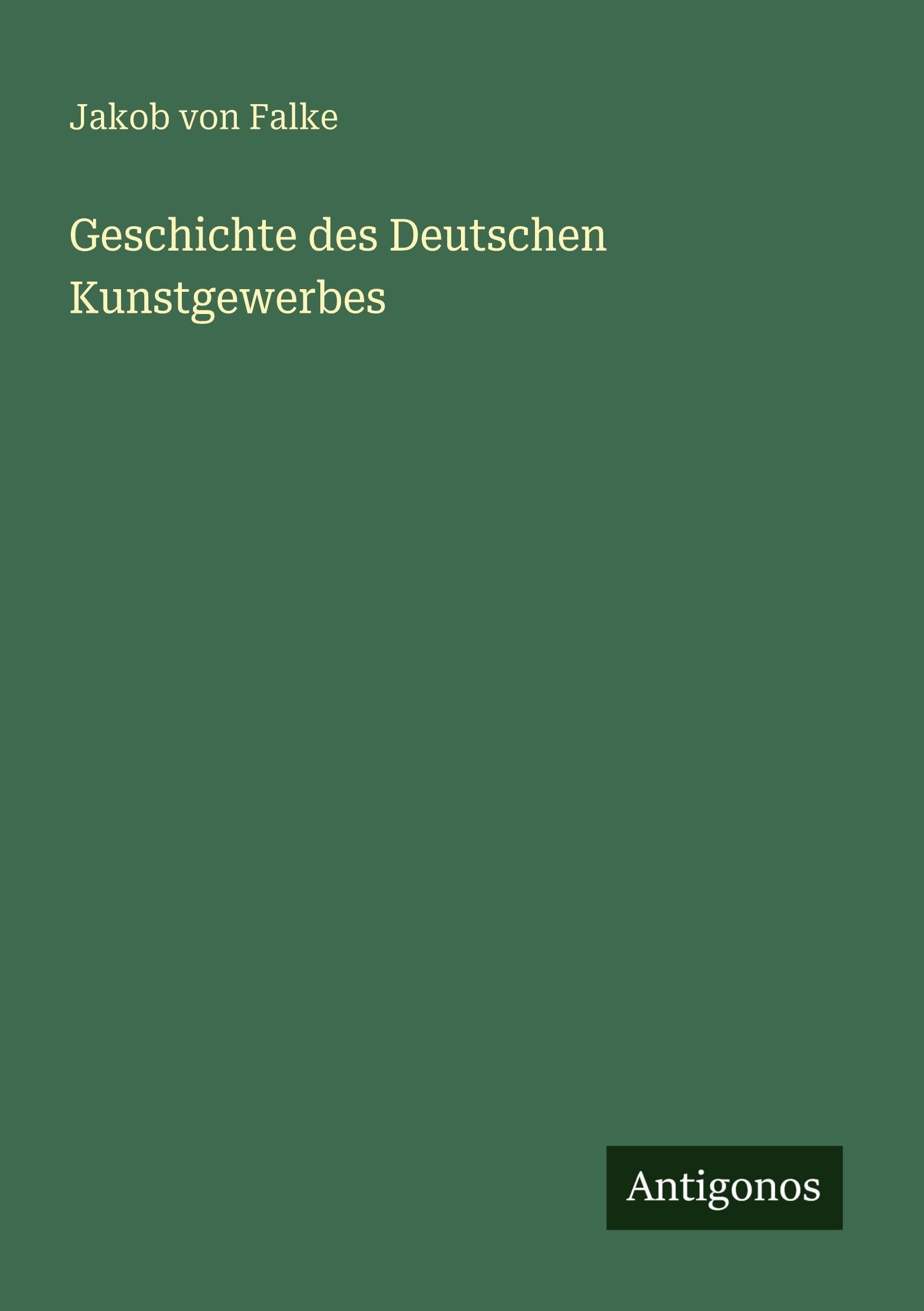 Geschichte des Deutschen Kunstgewerbes Classics