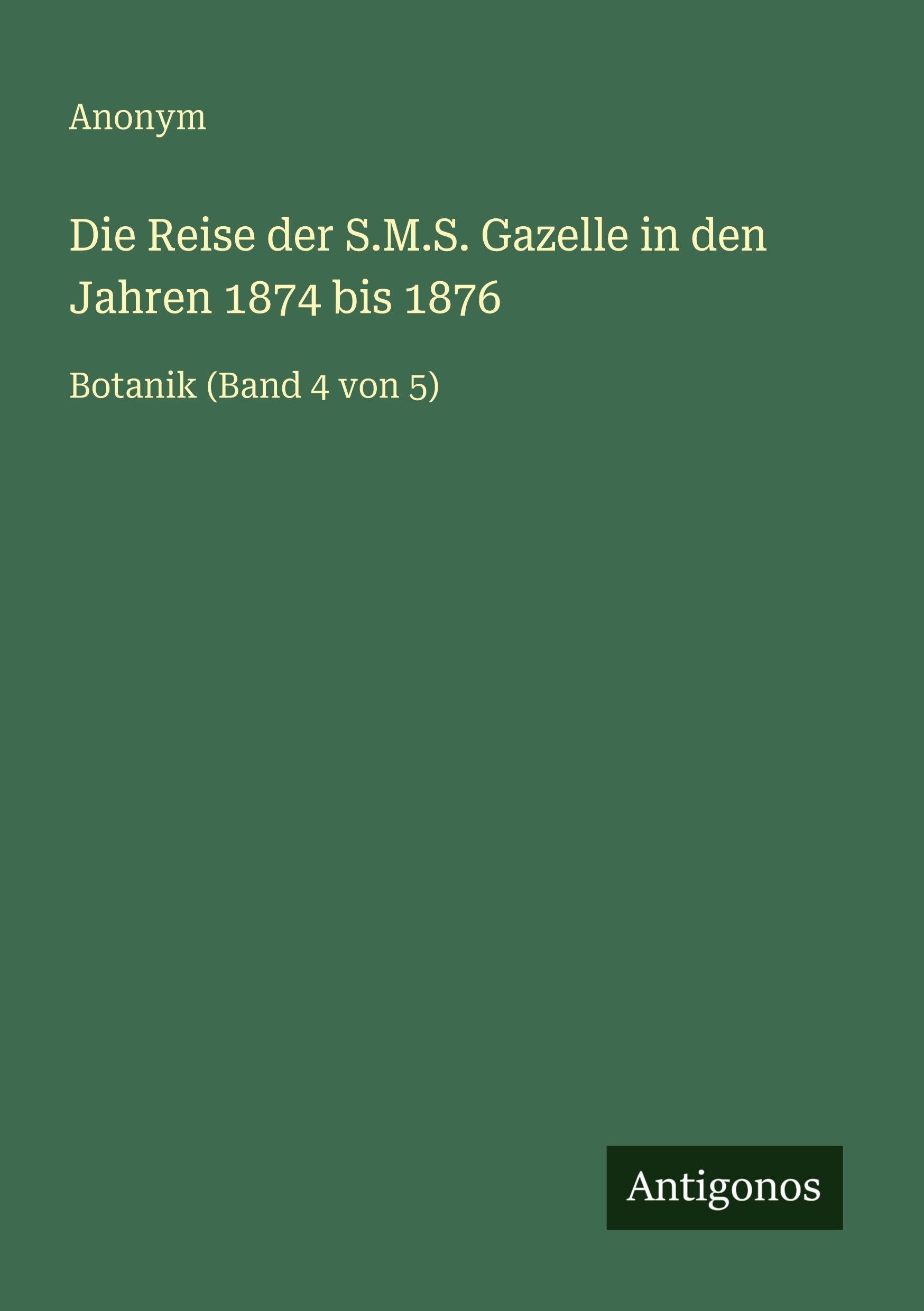 Die Reise der S.M.S. Gazelle in den Jahren 1874 bis 1876 Classics