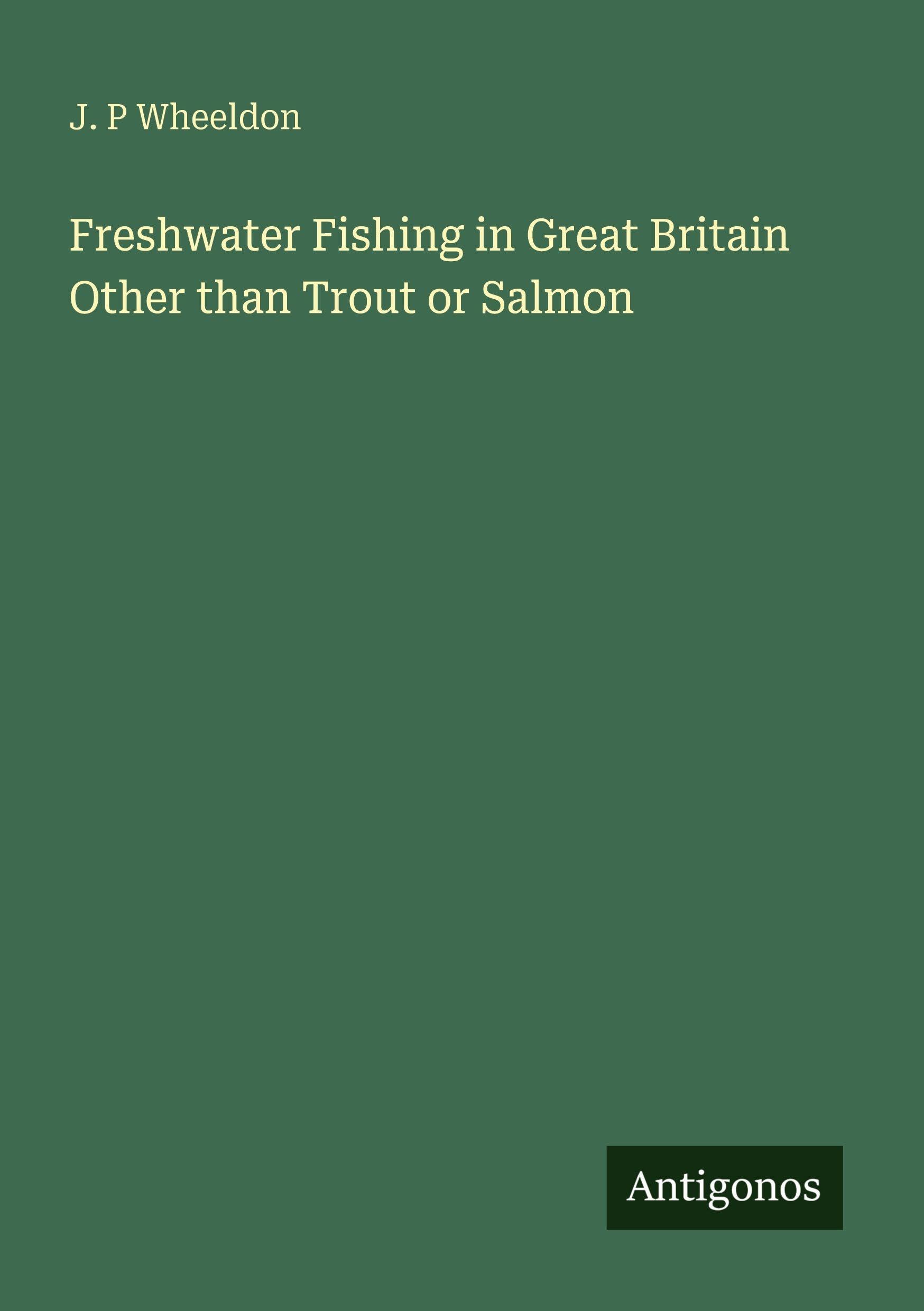 Freshwater Fishing in Great Britain Other than Trout or Salmon Classics