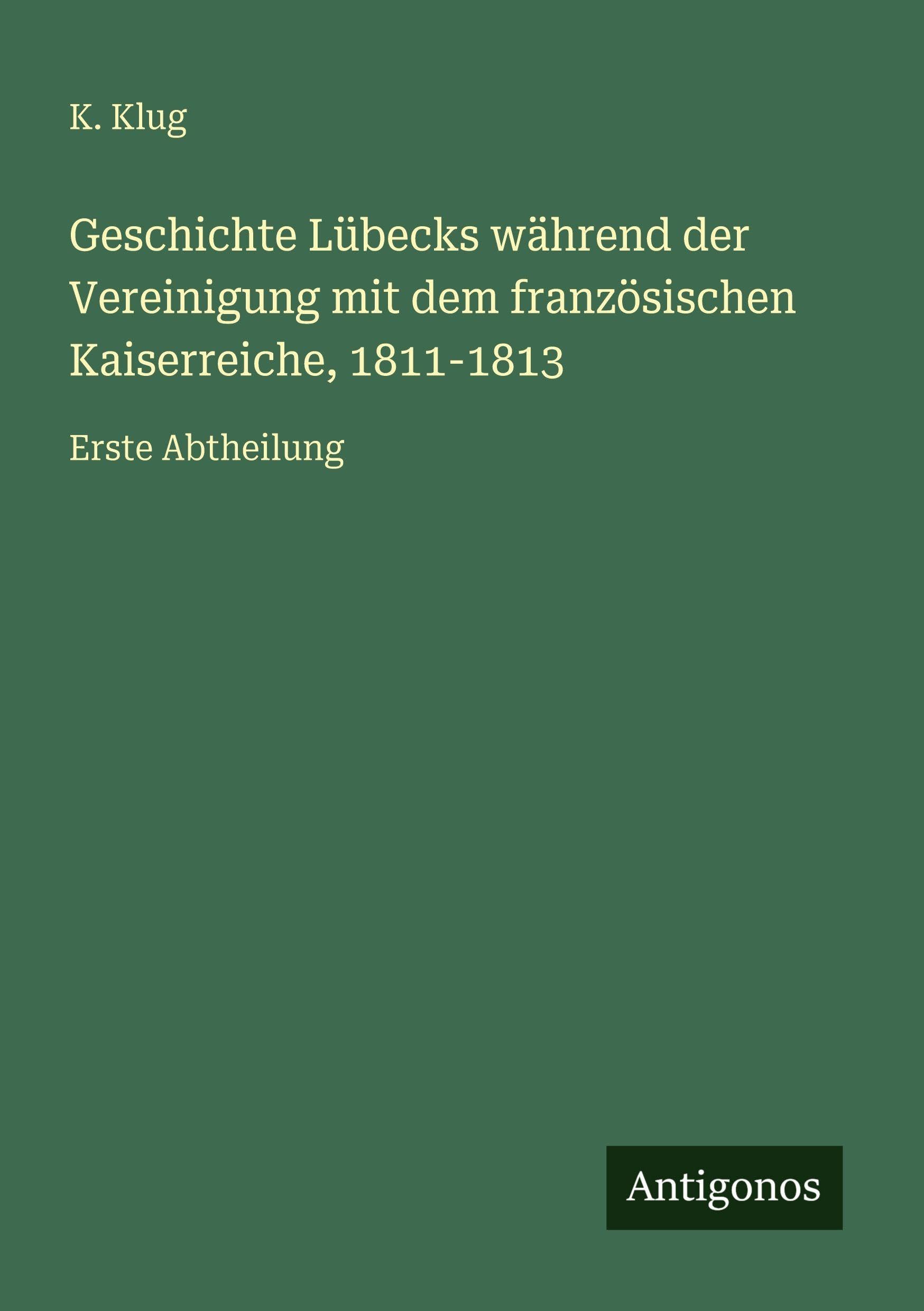 Geschichte Lübecks während der Vereinigung mit dem französischen Kaiserreiche, 1811-1813 Classics