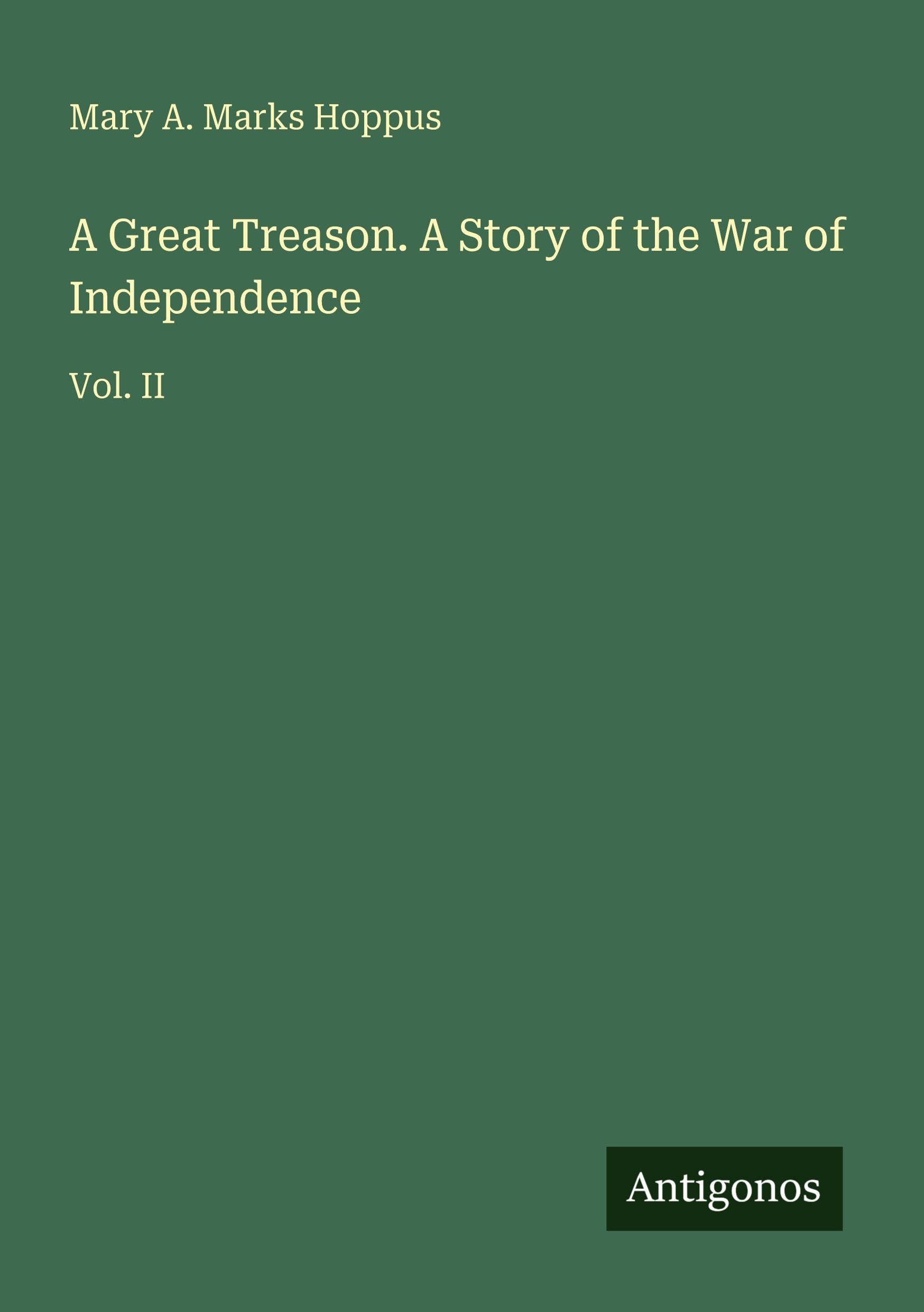 A Great Treason. A Story of the War of Independence Classics