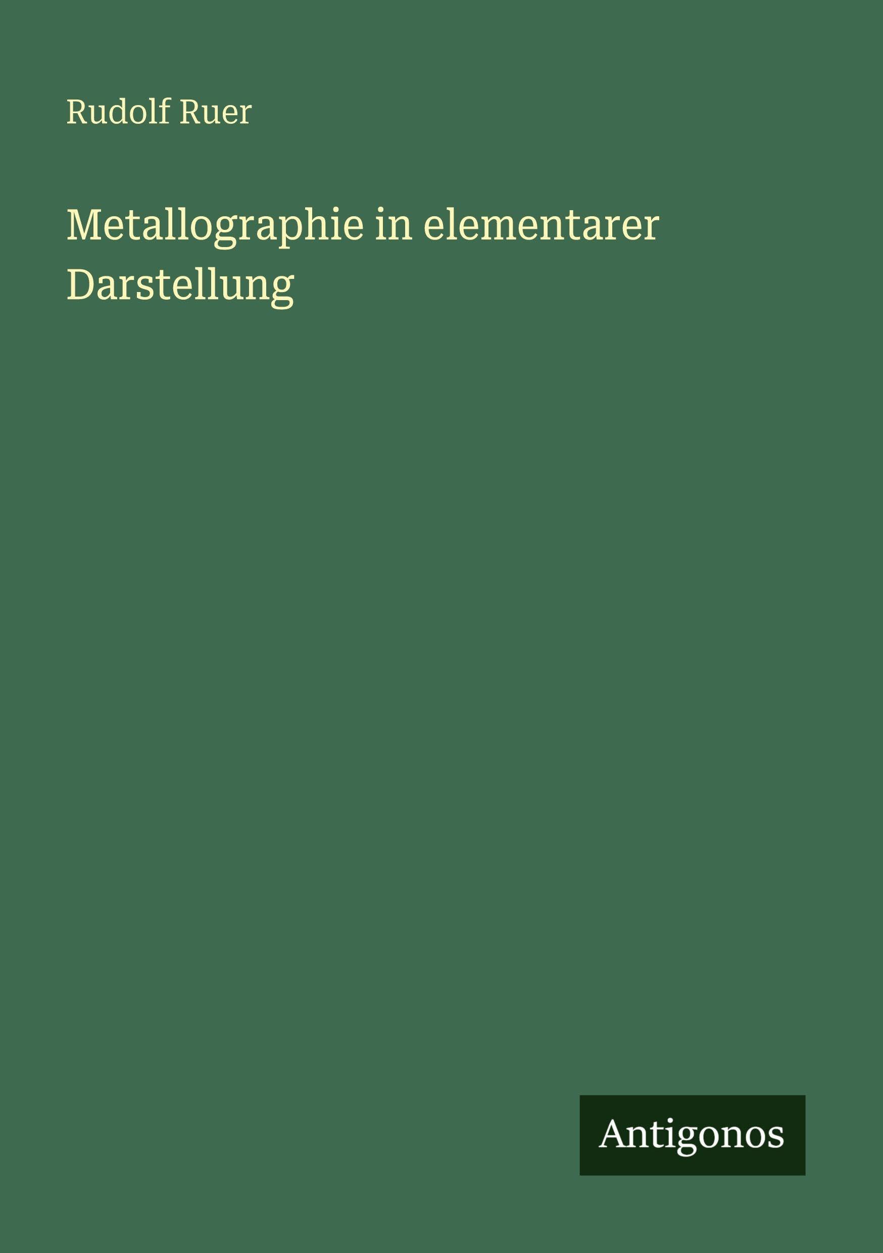 Metallographie in elementarer Darstellung Classics