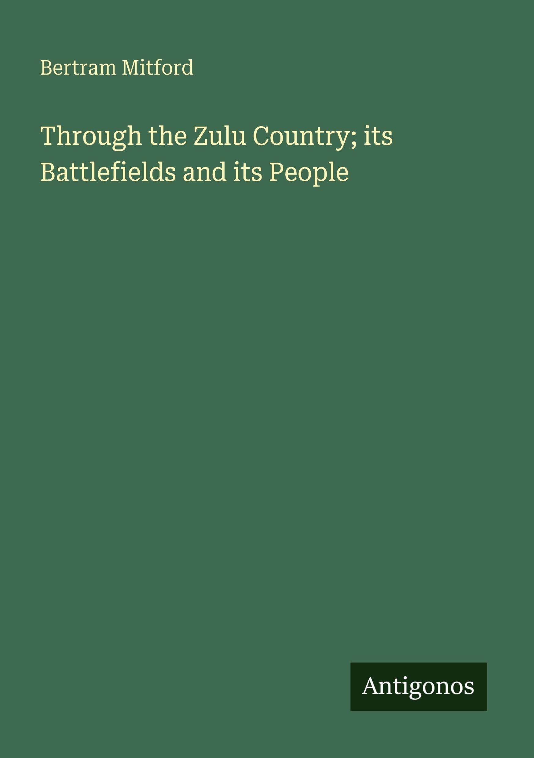 Through the Zulu Country; its Battlefields and its People Classics