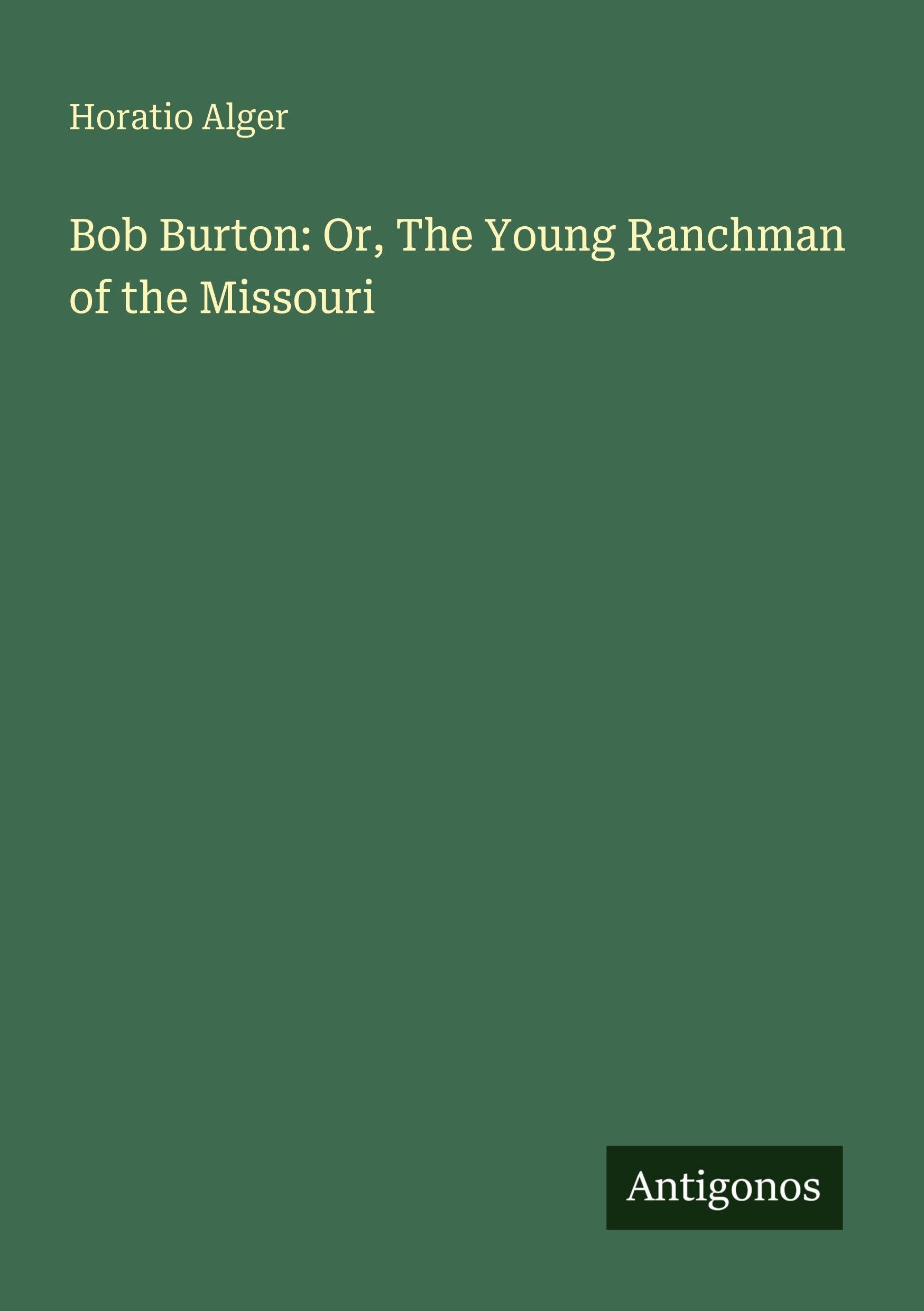 Bob Burton: Or, The Young Ranchman of the Missouri Classics