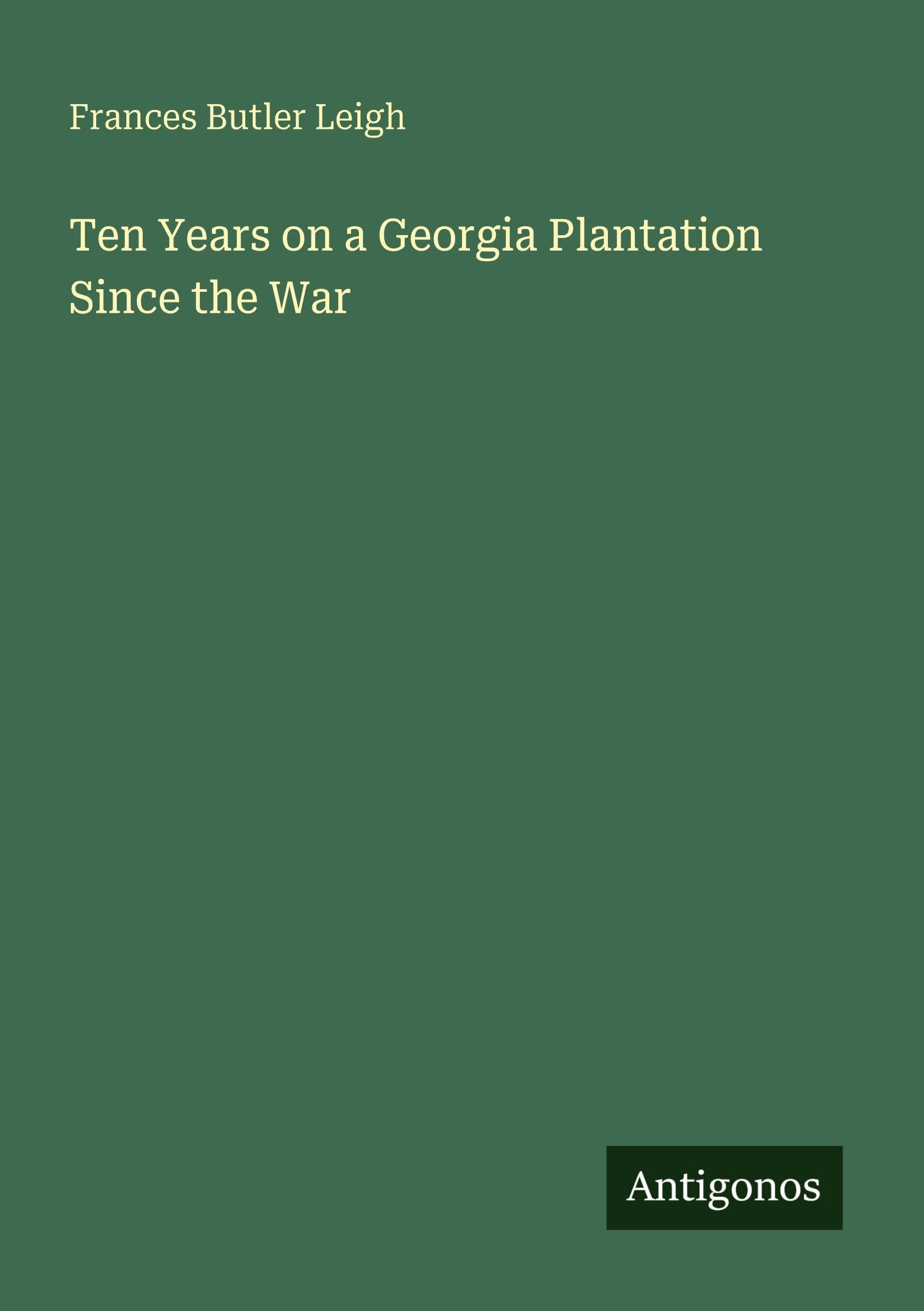 Ten Years on a Georgia Plantation Since the War Classics