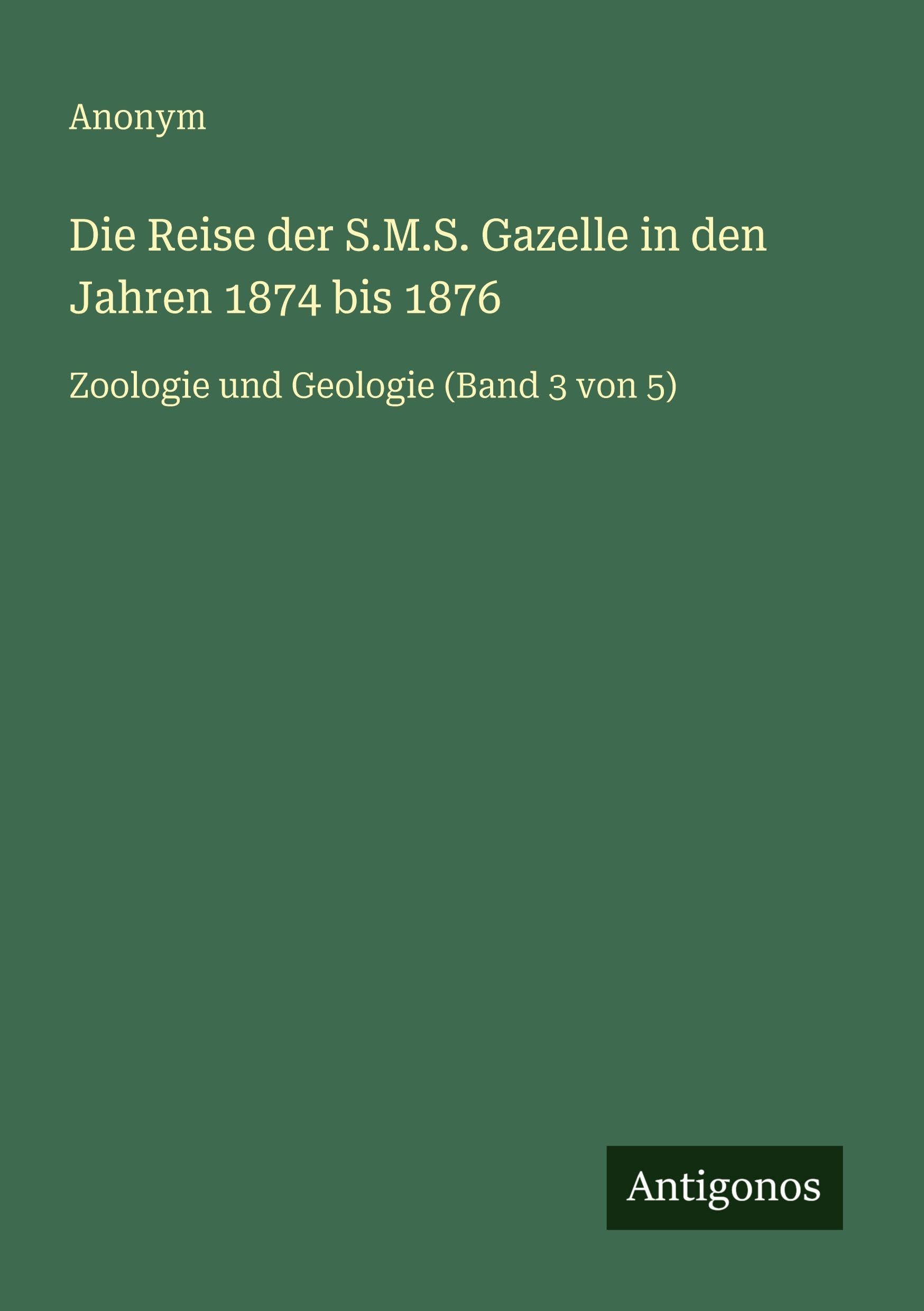 Die Reise der S.M.S. Gazelle in den Jahren 1874 bis 1876 Classics