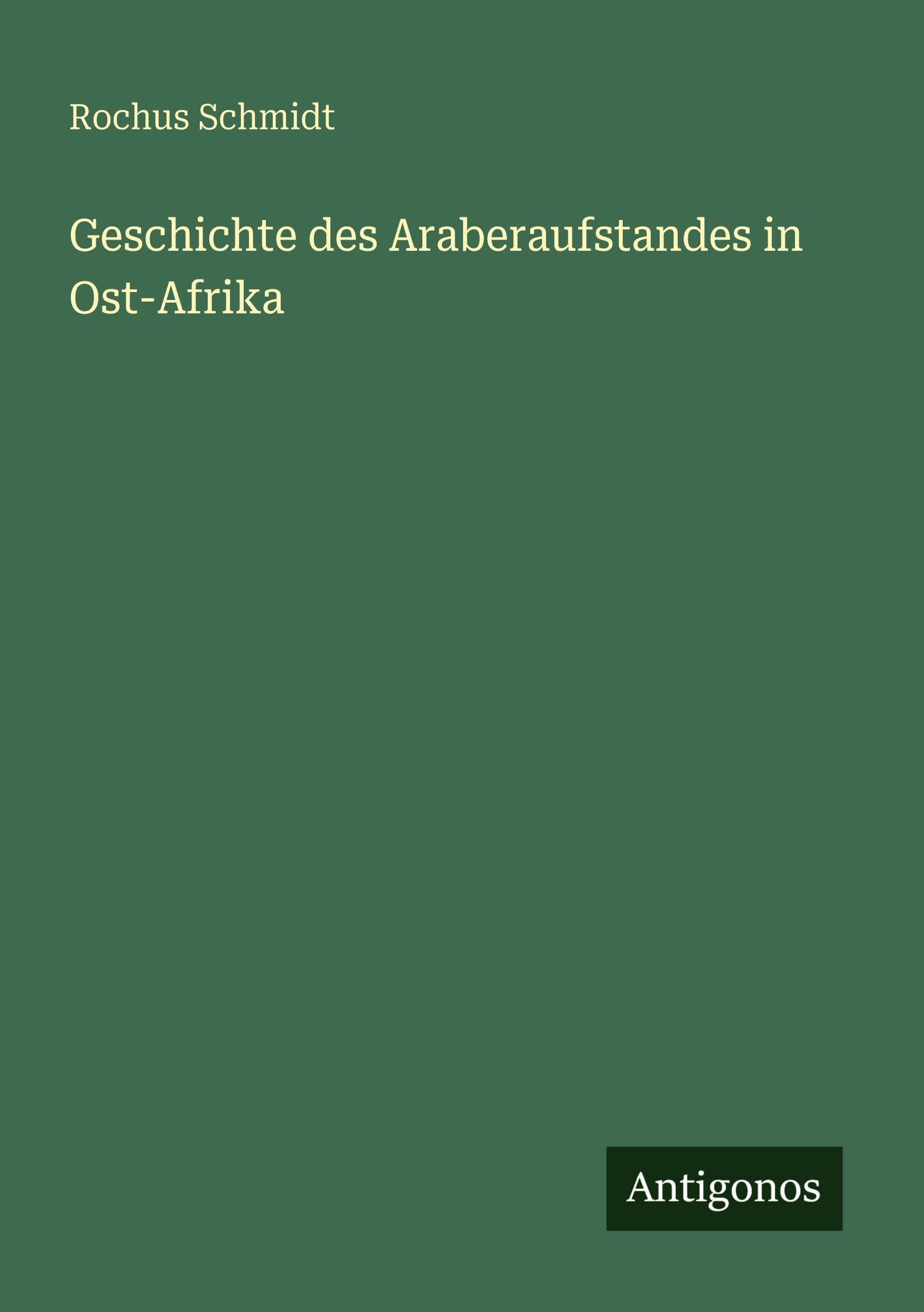 Geschichte des Araberaufstandes in Ost-Afrika Classics