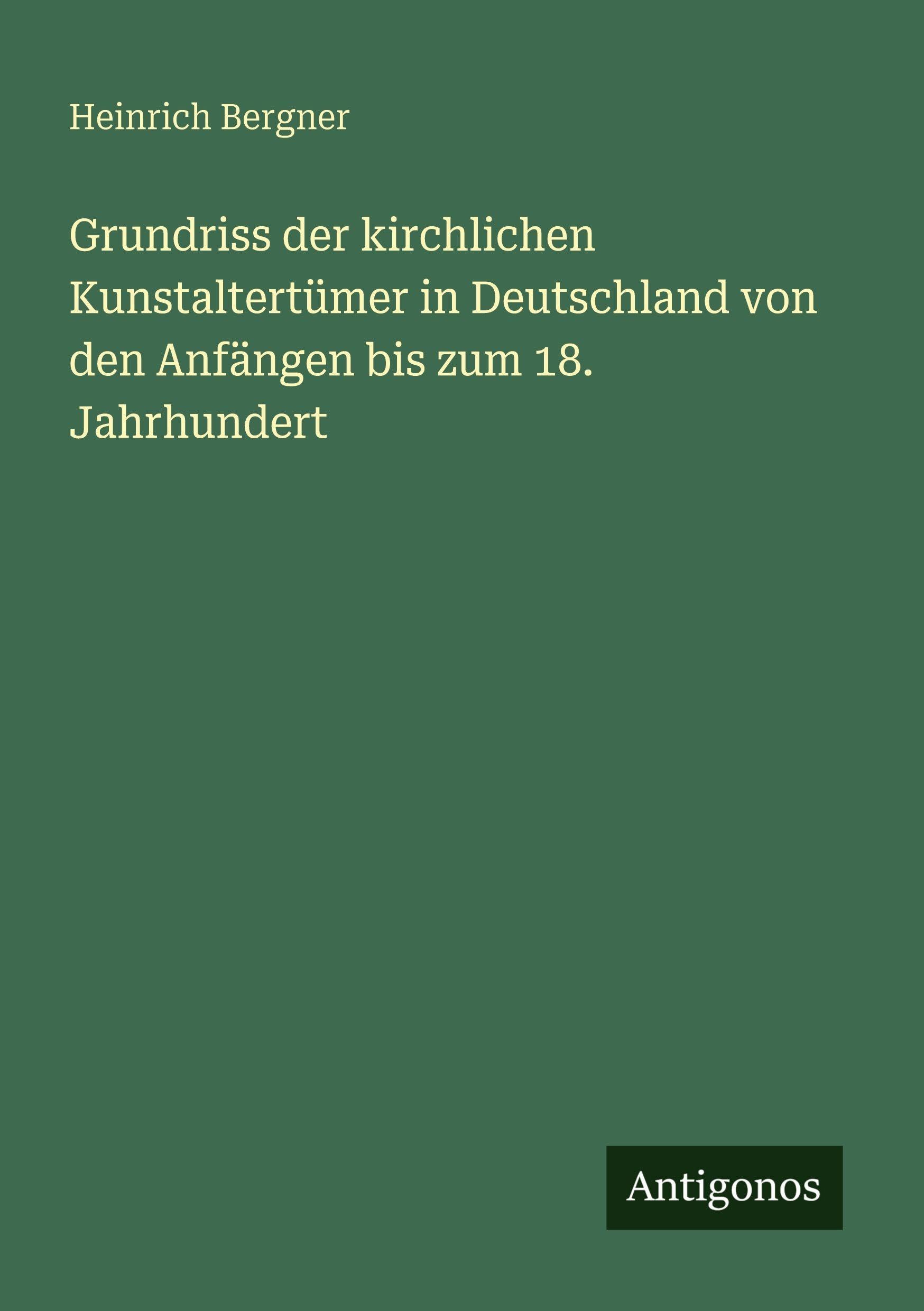 Grundriss der kirchlichen Kunstaltertümer in Deutschland von den Anfängen bis zum 18. Jahrhundert Contemporary literature