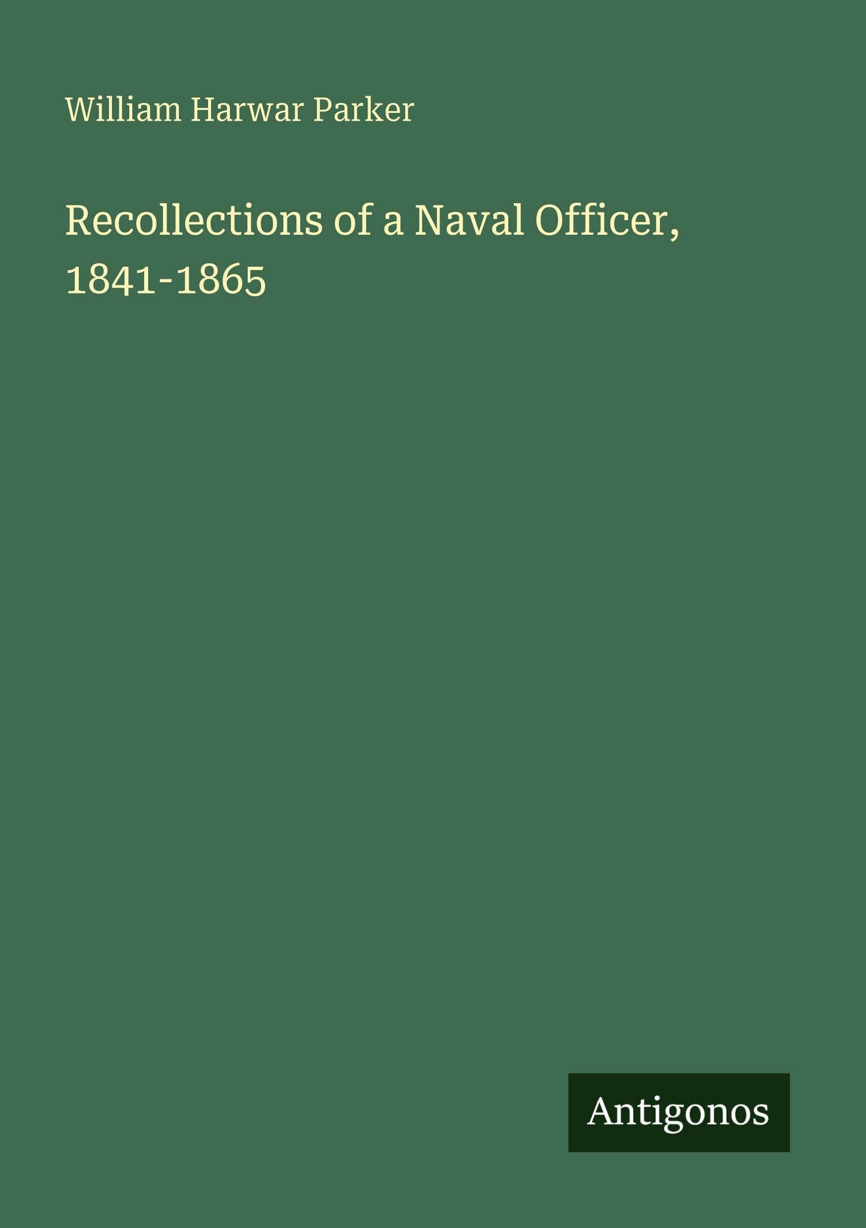 Recollections of a Naval Officer, 1841-1865 Classics
