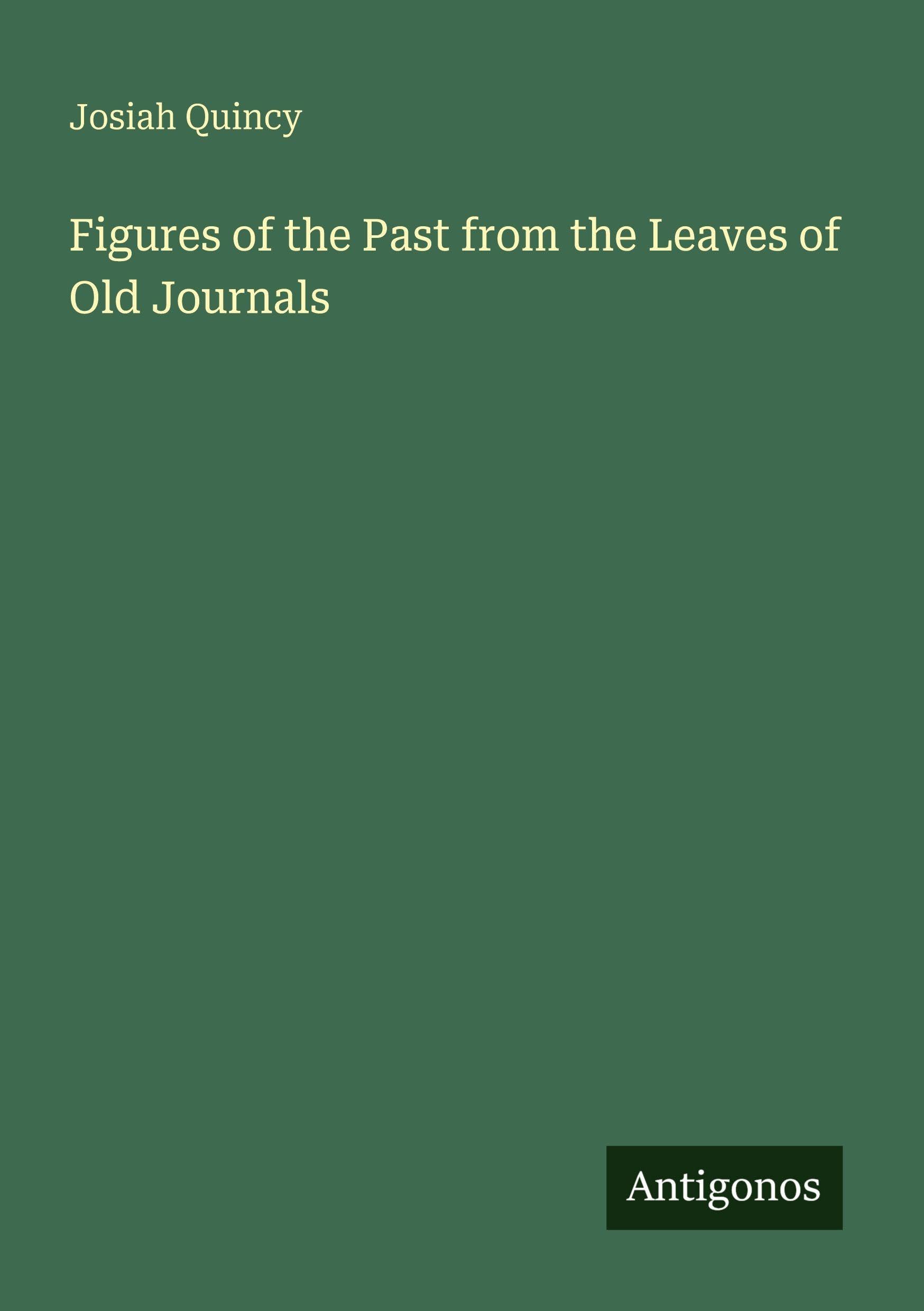 Figures of the Past from the Leaves of Old Journals Classics
