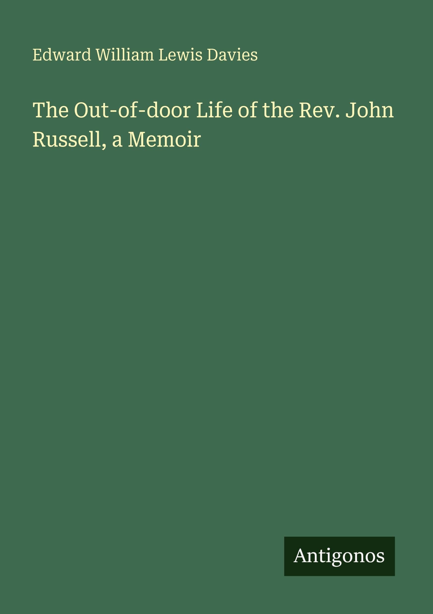 The Out-of-door Life of the Rev. John Russell, a Memoir Classics
