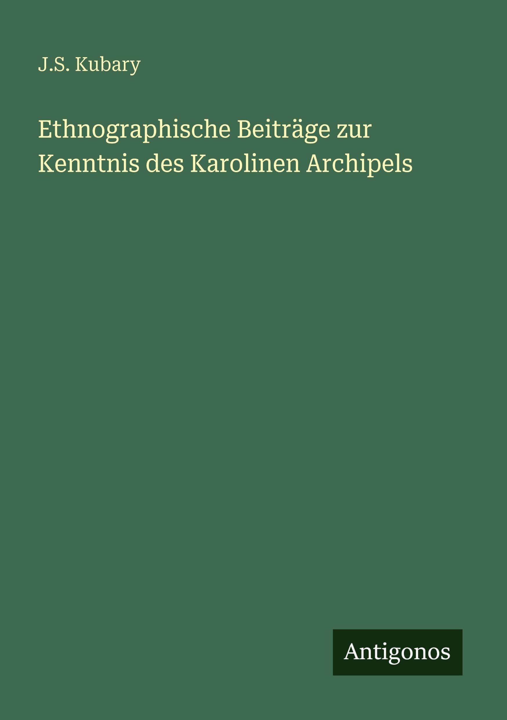Ethnographische Beiträge zur Kenntnis des Karolinen Archipels Classics