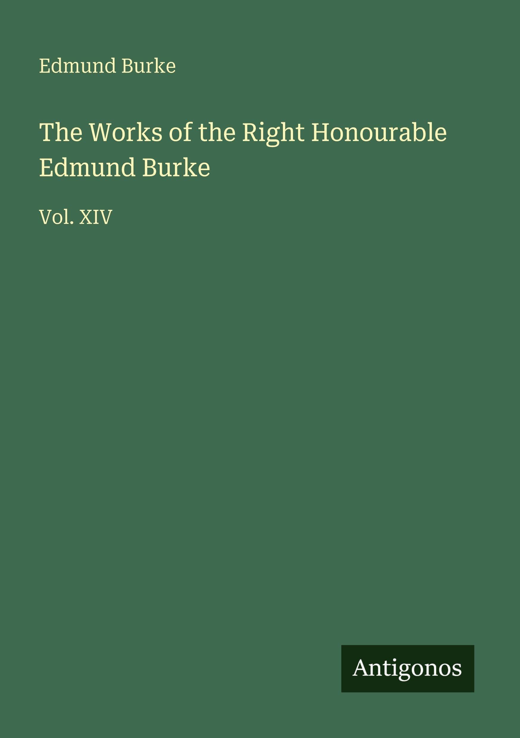 The Works of the Right Honourable Edmund Burke Classics