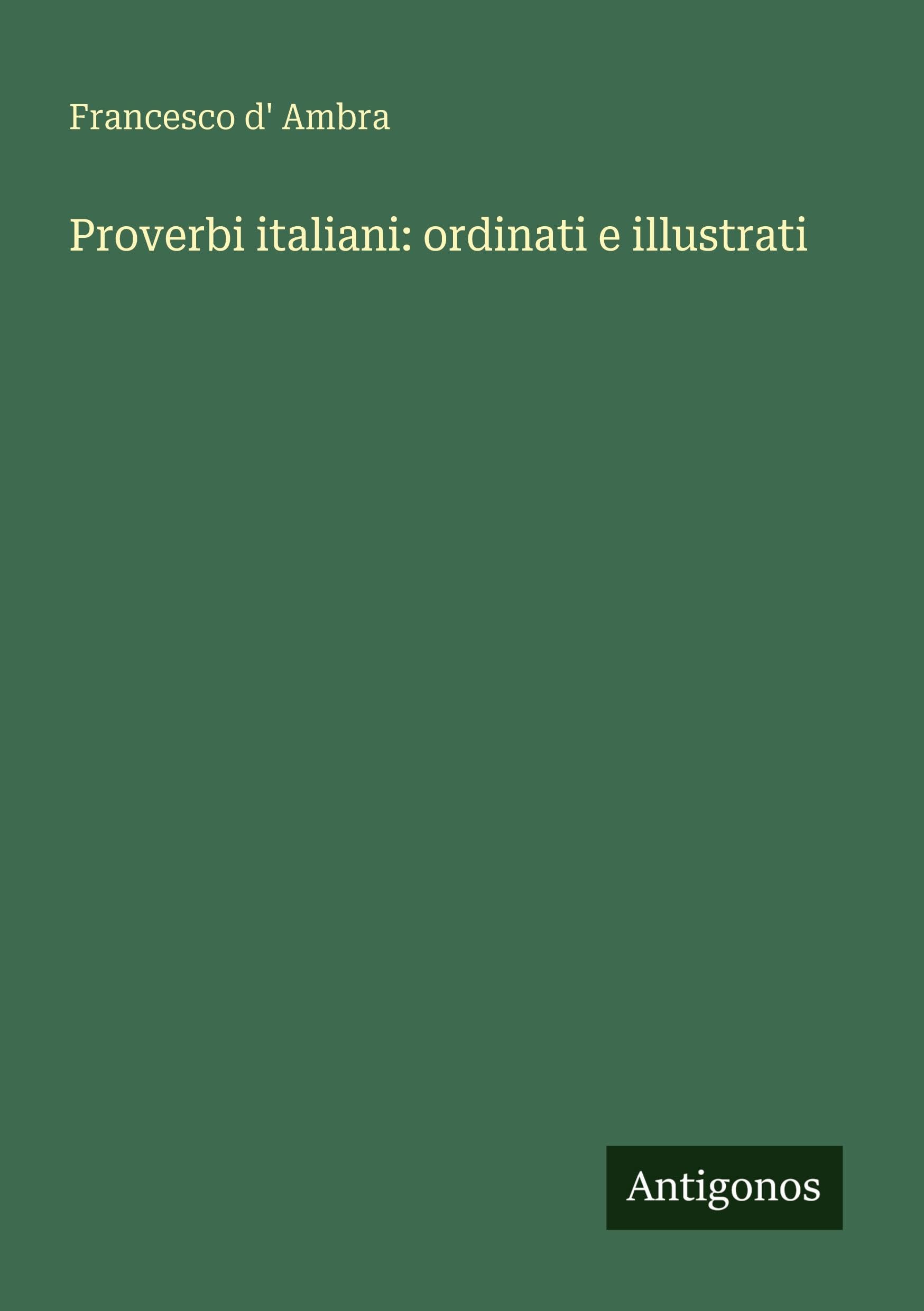 Proverbi italiani: ordinati e illustrati Classics