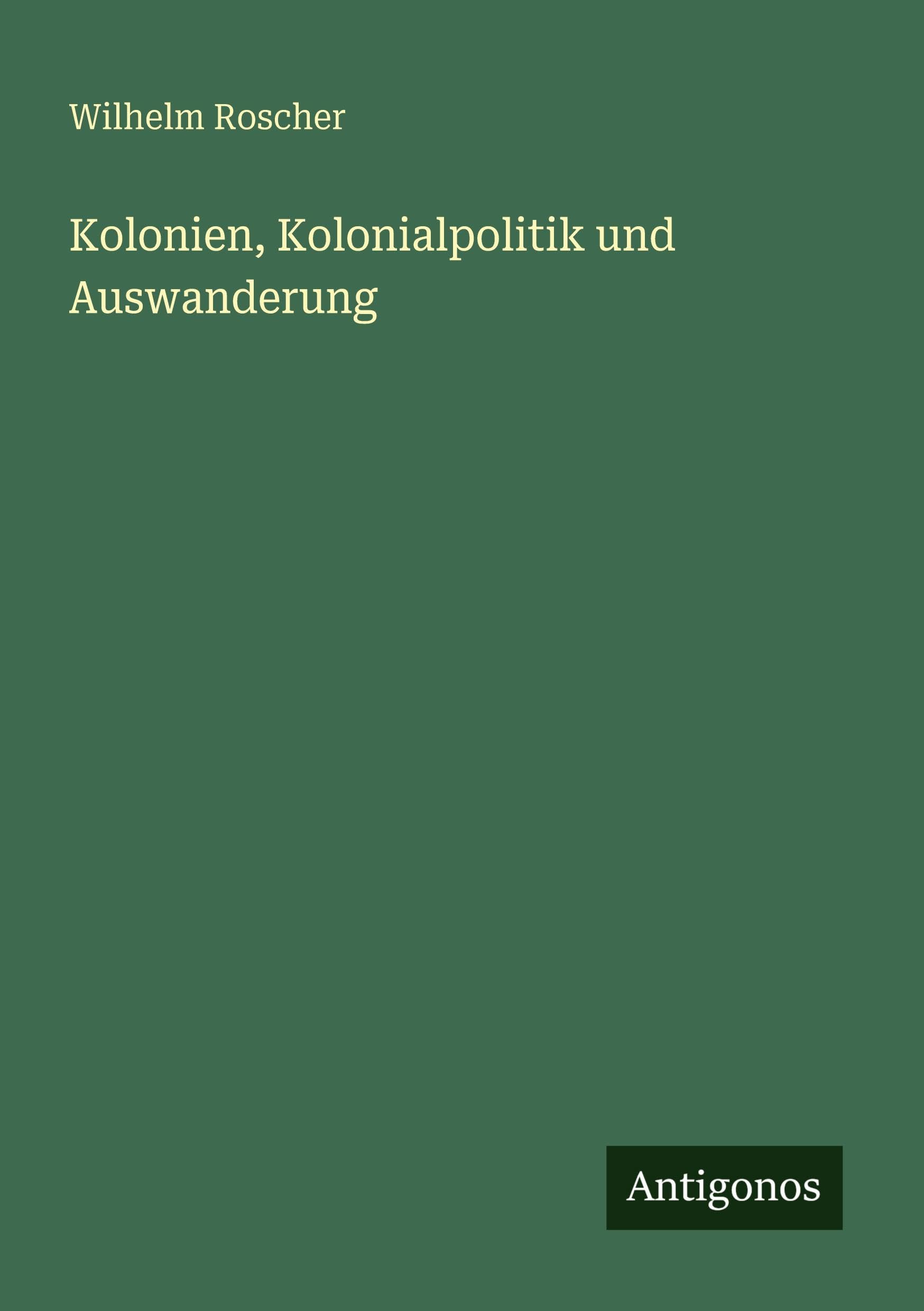 Kolonien, Kolonialpolitik und Auswanderung Classics