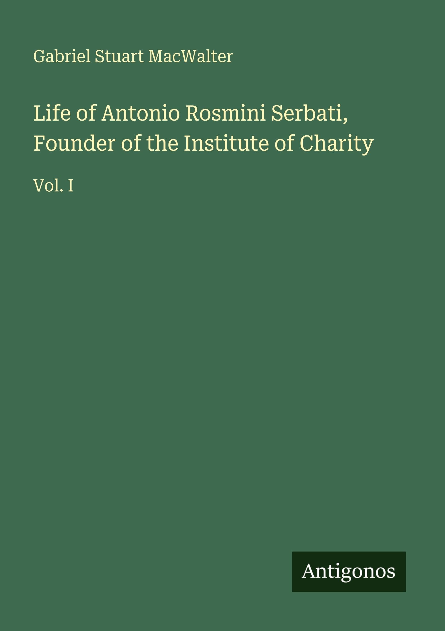 Life of Antonio Rosmini Serbati, Founder of the Institute of Charity Classics