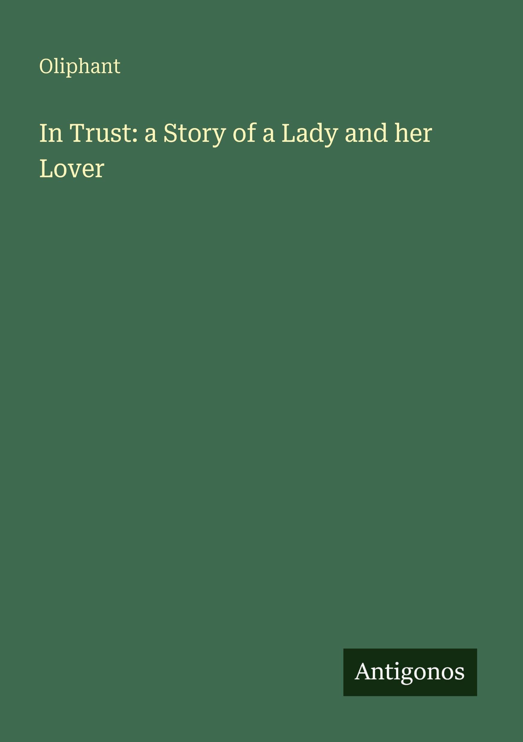 In Trust: a Story of a Lady and her Lover Classics