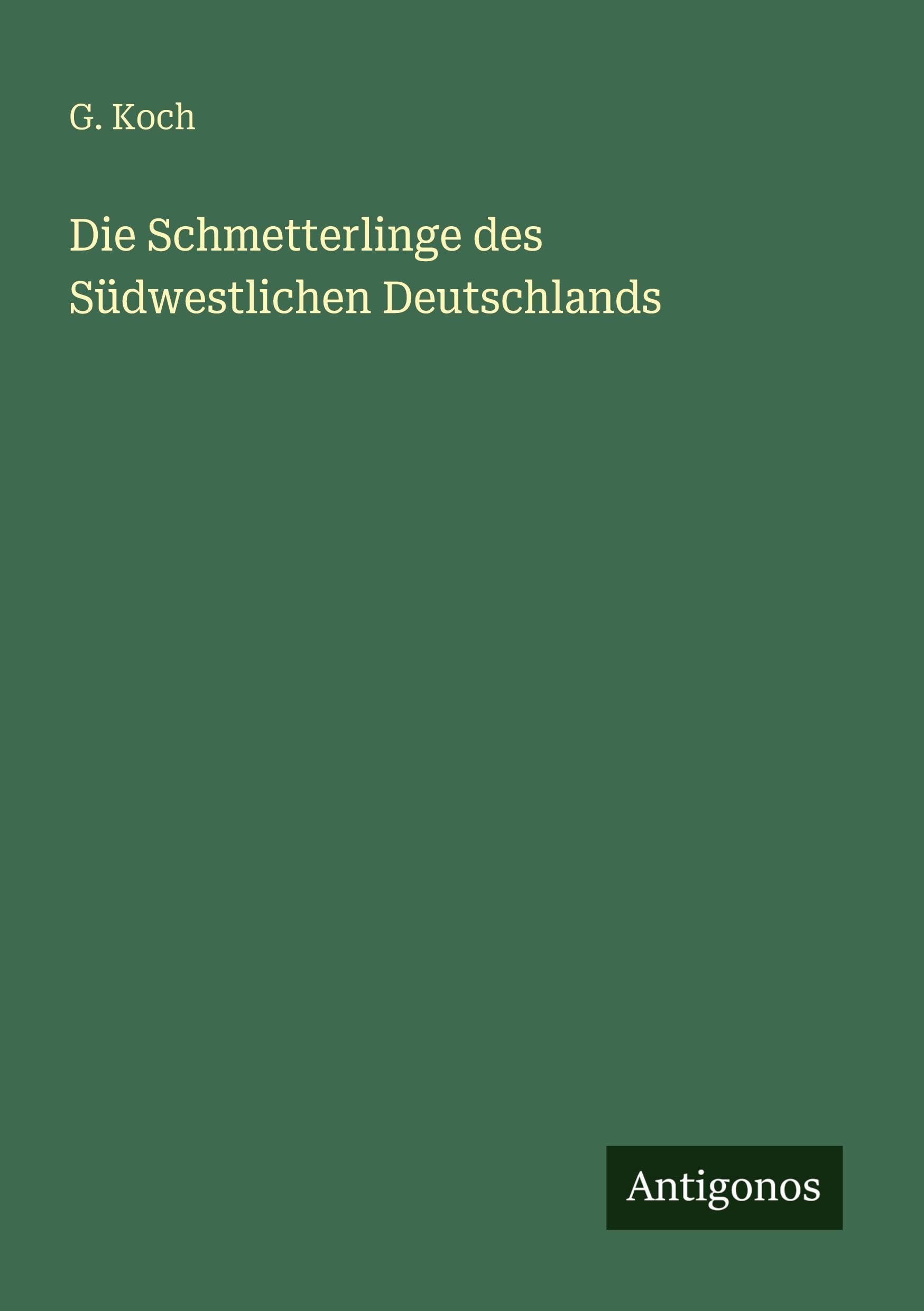 Die Schmetterlinge des Südwestlichen Deutschlands Classics