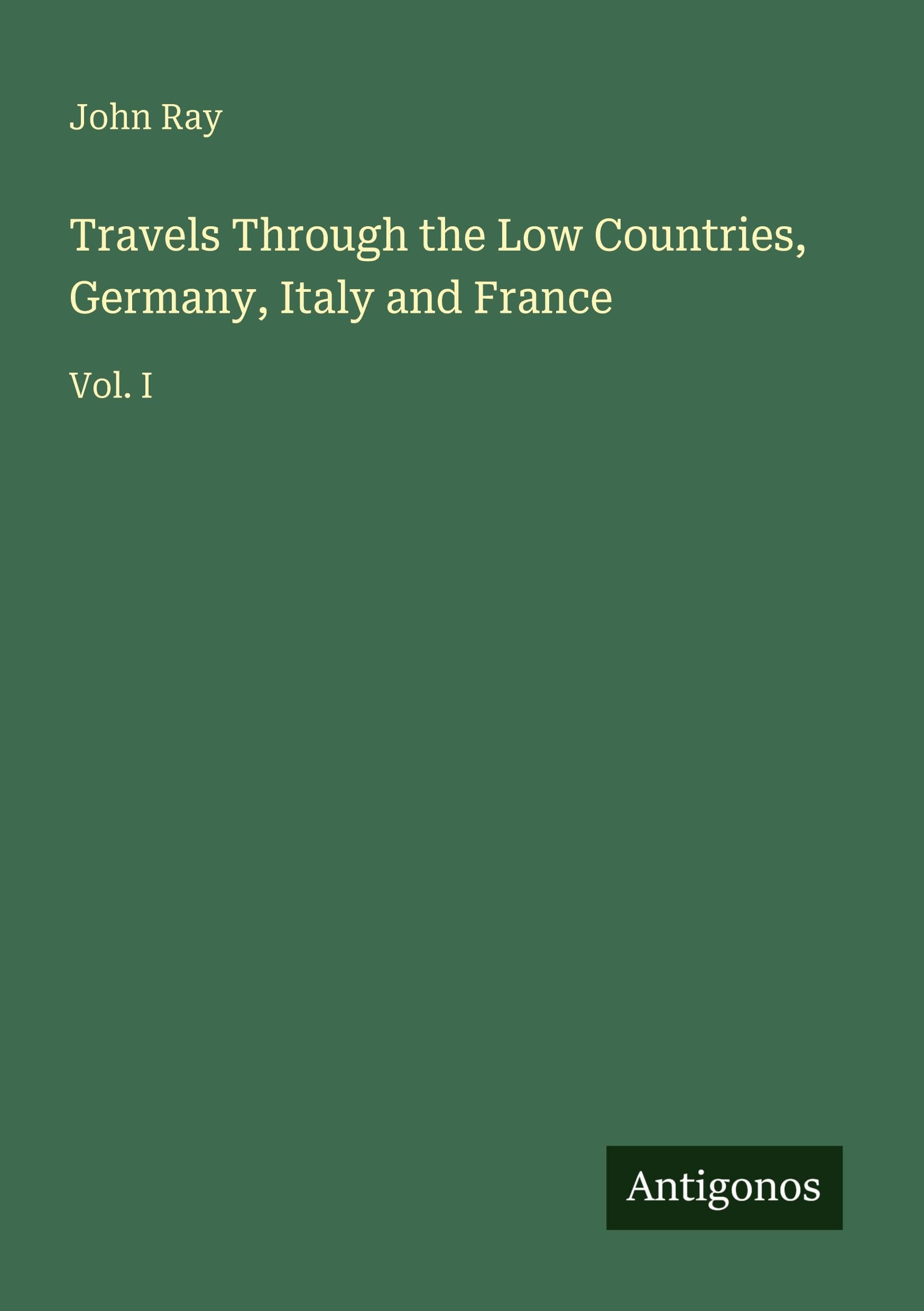 Travels Through the Low Countries, Germany, Italy and France Classics