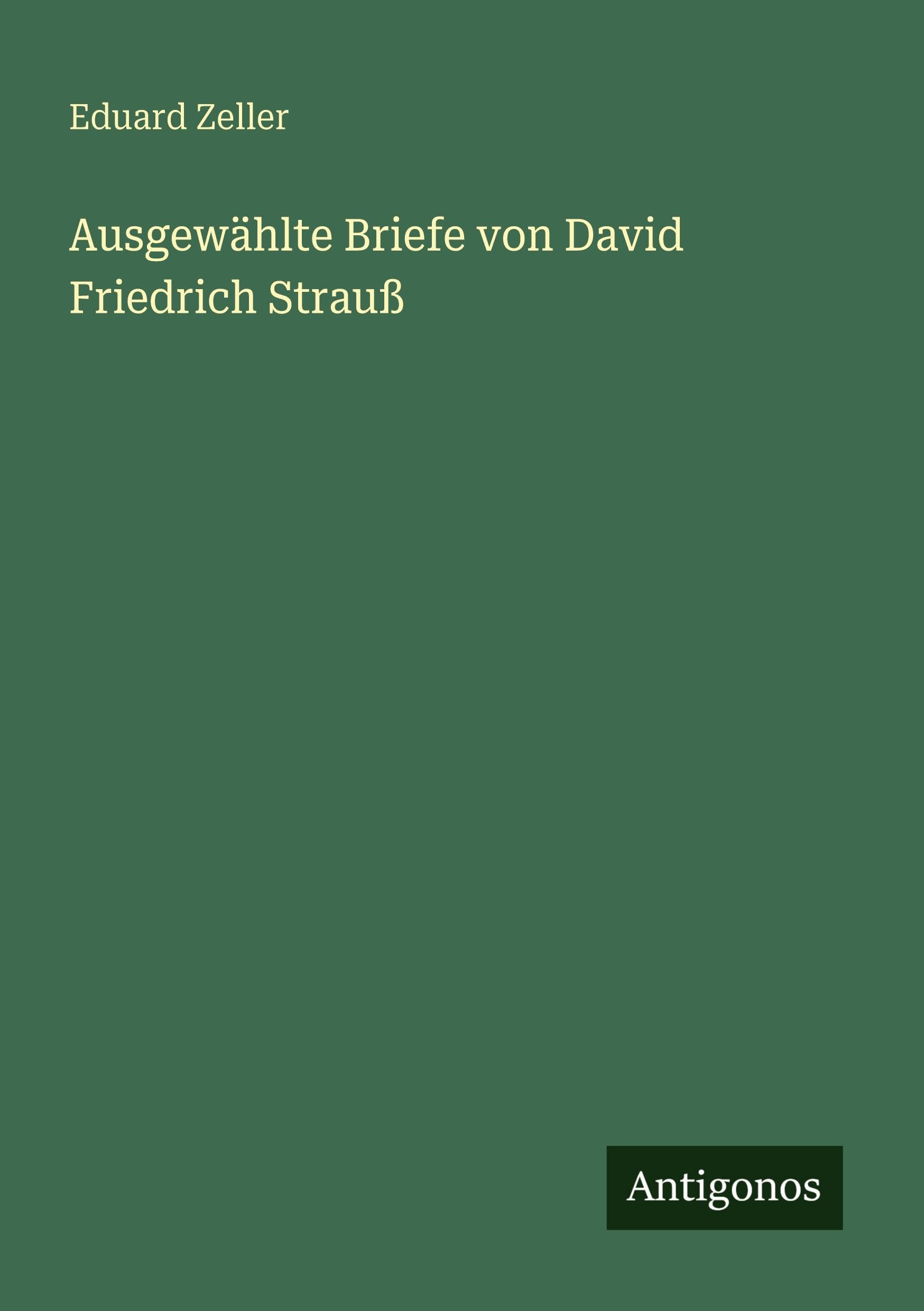Ausgewählte Briefe von David Friedrich Strauß Classics