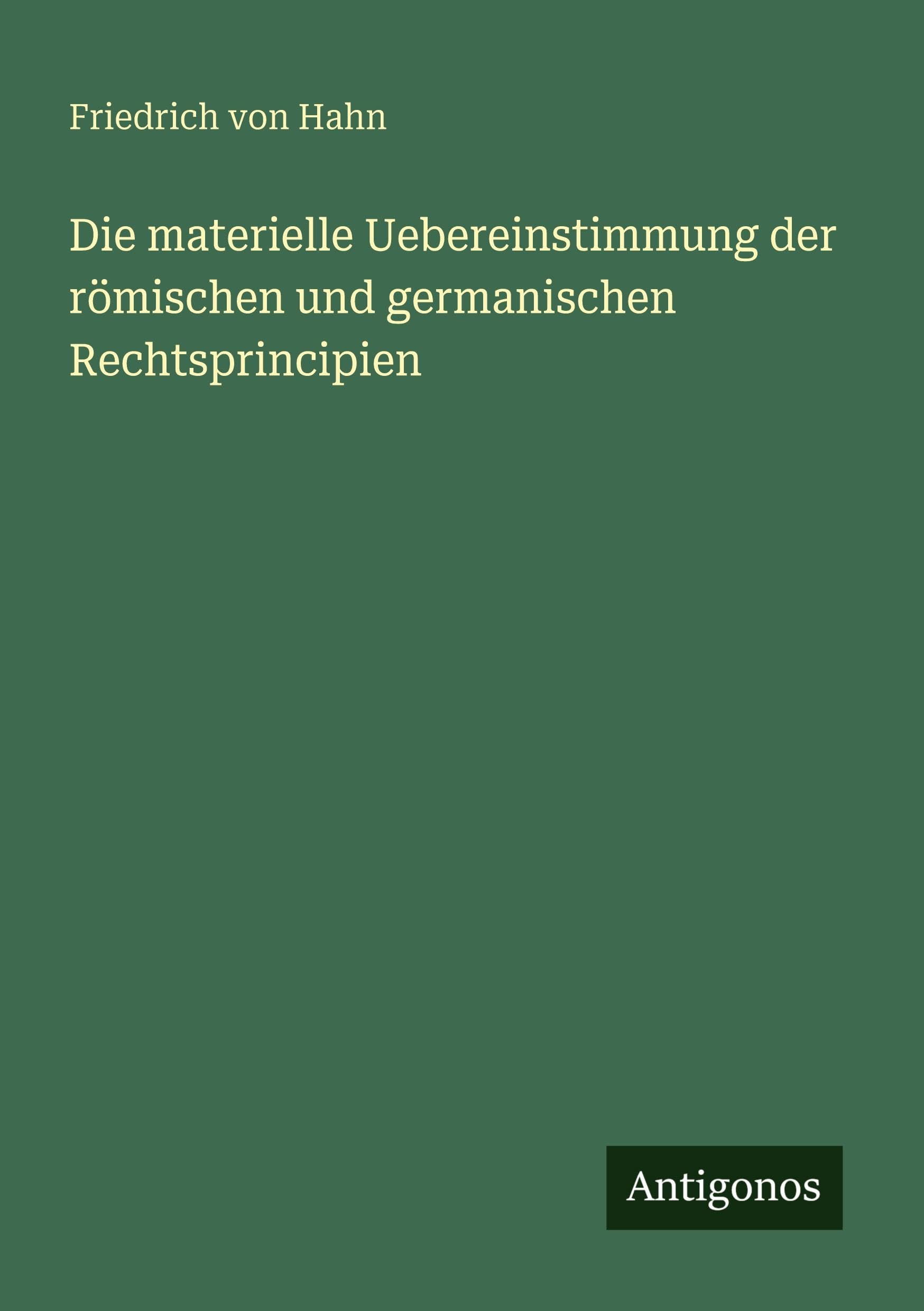 Die materielle Uebereinstimmung der römischen und germanischen Rechtsprincipien Contemporary literature