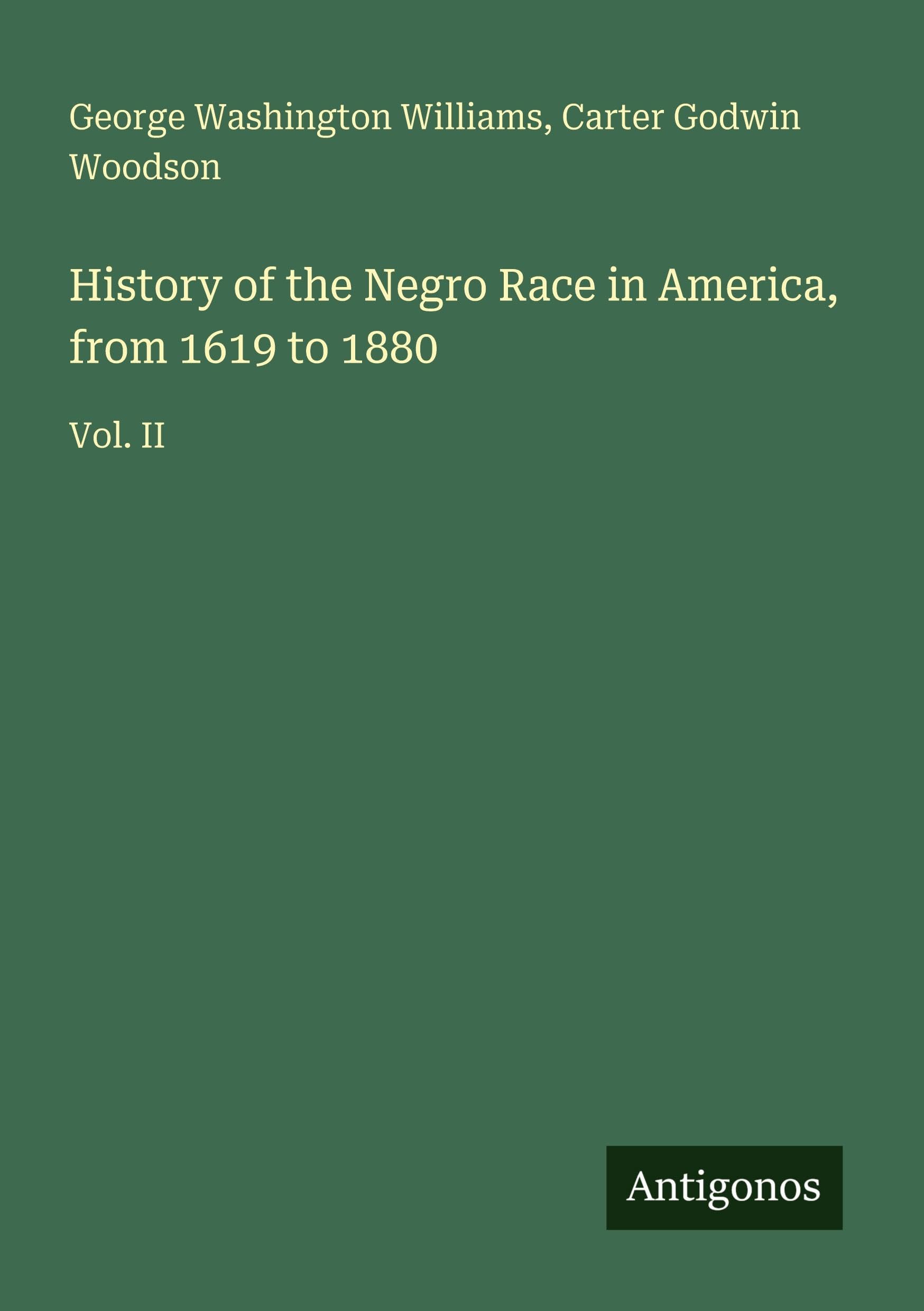 History of the Negro Race in America, from 1619 to 1880 Classics