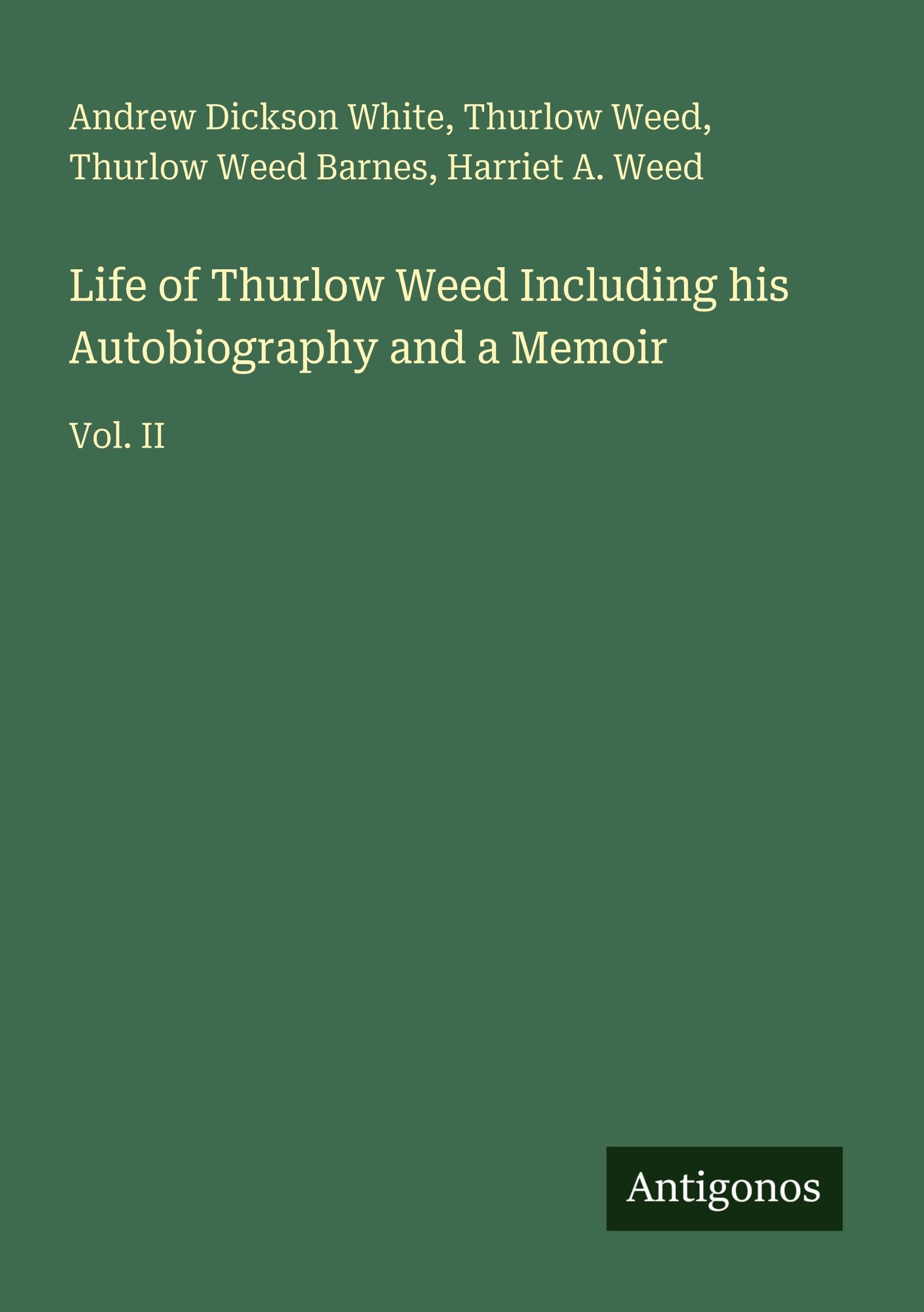 Life of Thurlow Weed Including his Autobiography and a Memoir Classics
