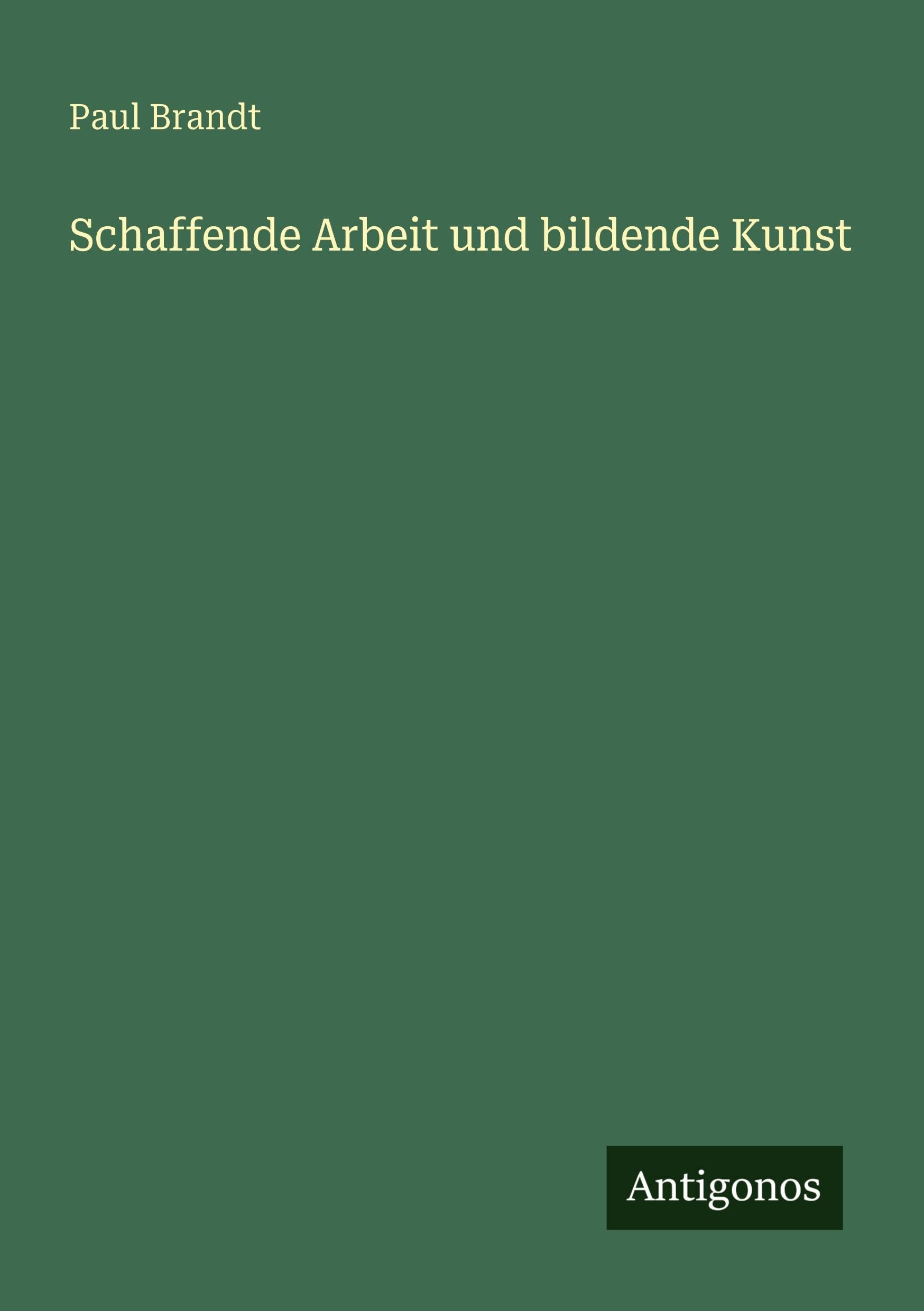 Schaffende Arbeit und bildende Kunst Classics