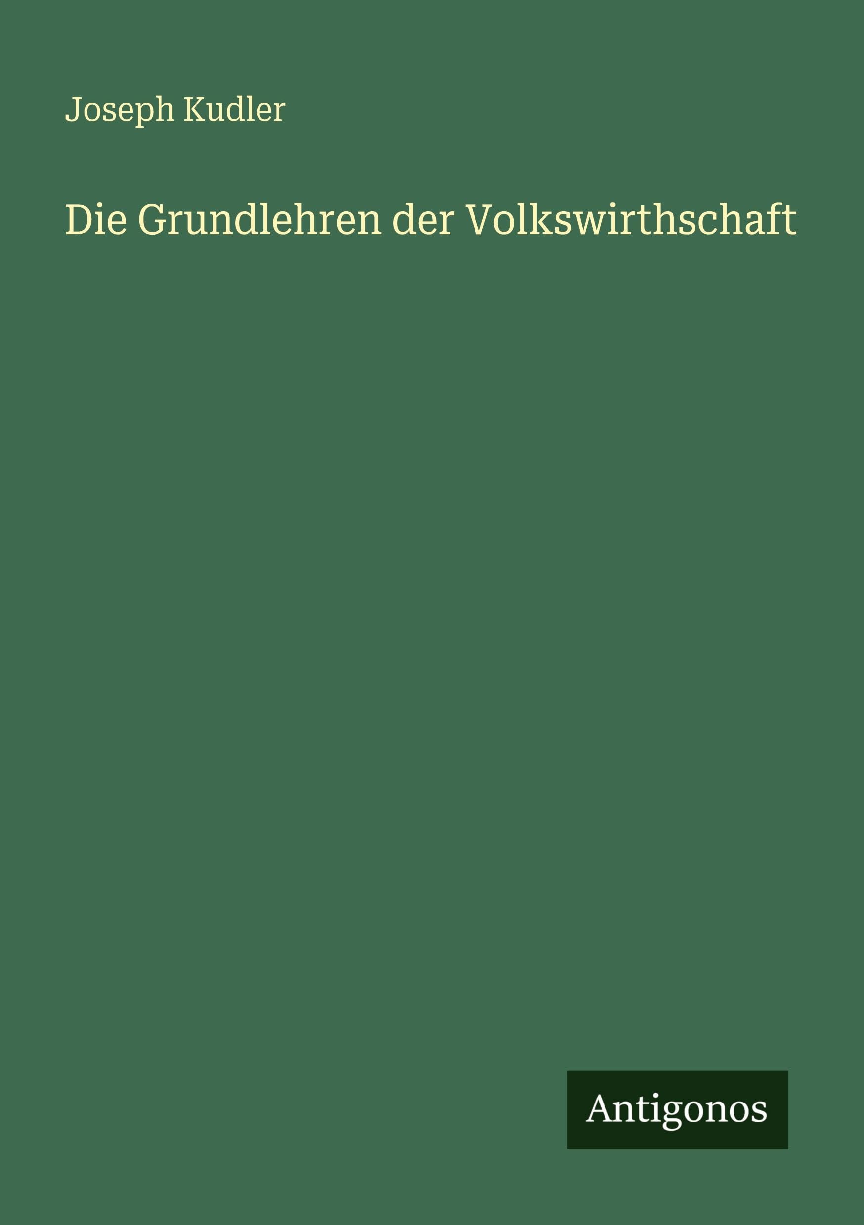 Die Grundlehren der Volkswirthschaft Classics