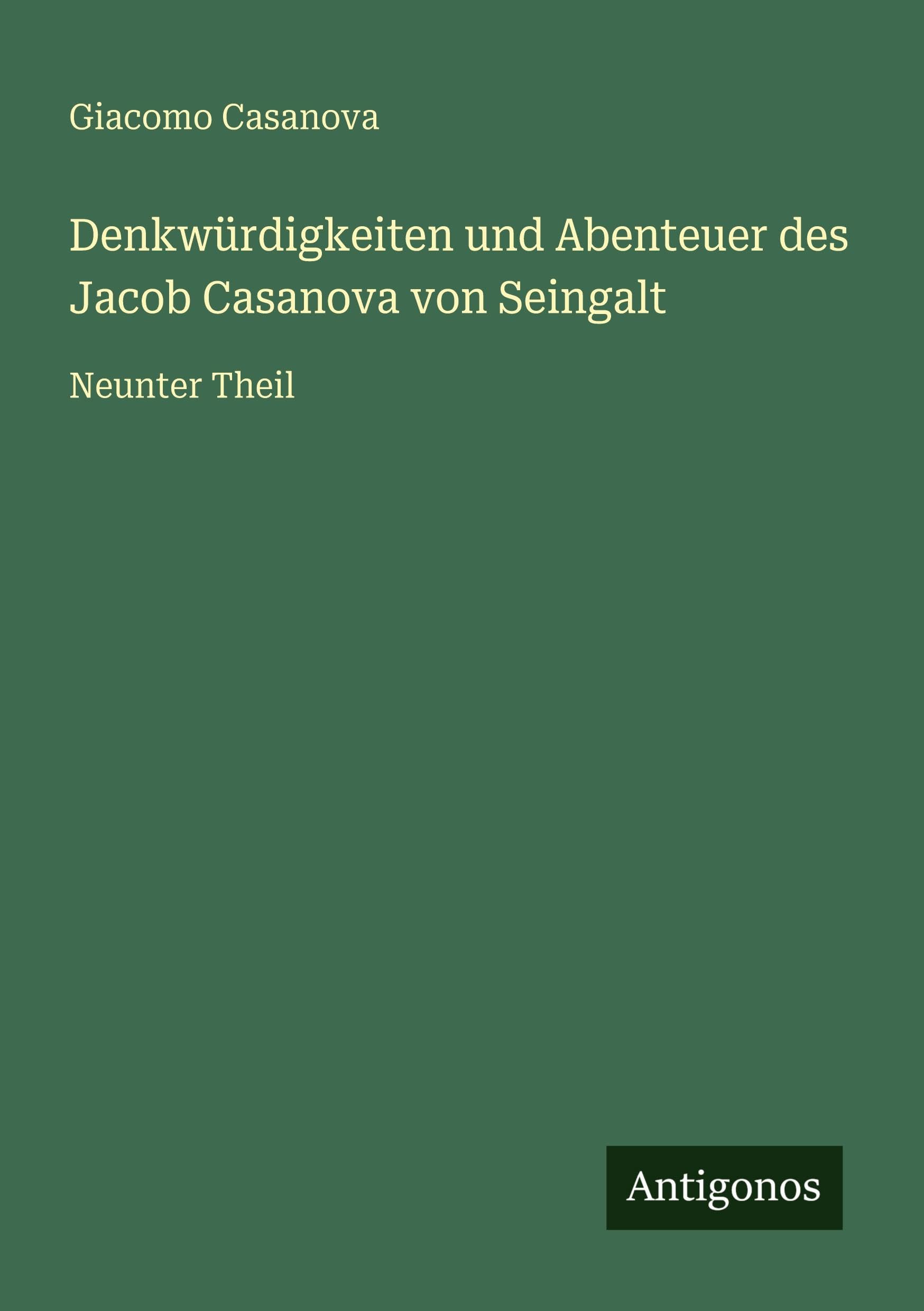 Denkwürdigkeiten und Abenteuer des Jacob Casanova von Seingalt Classics