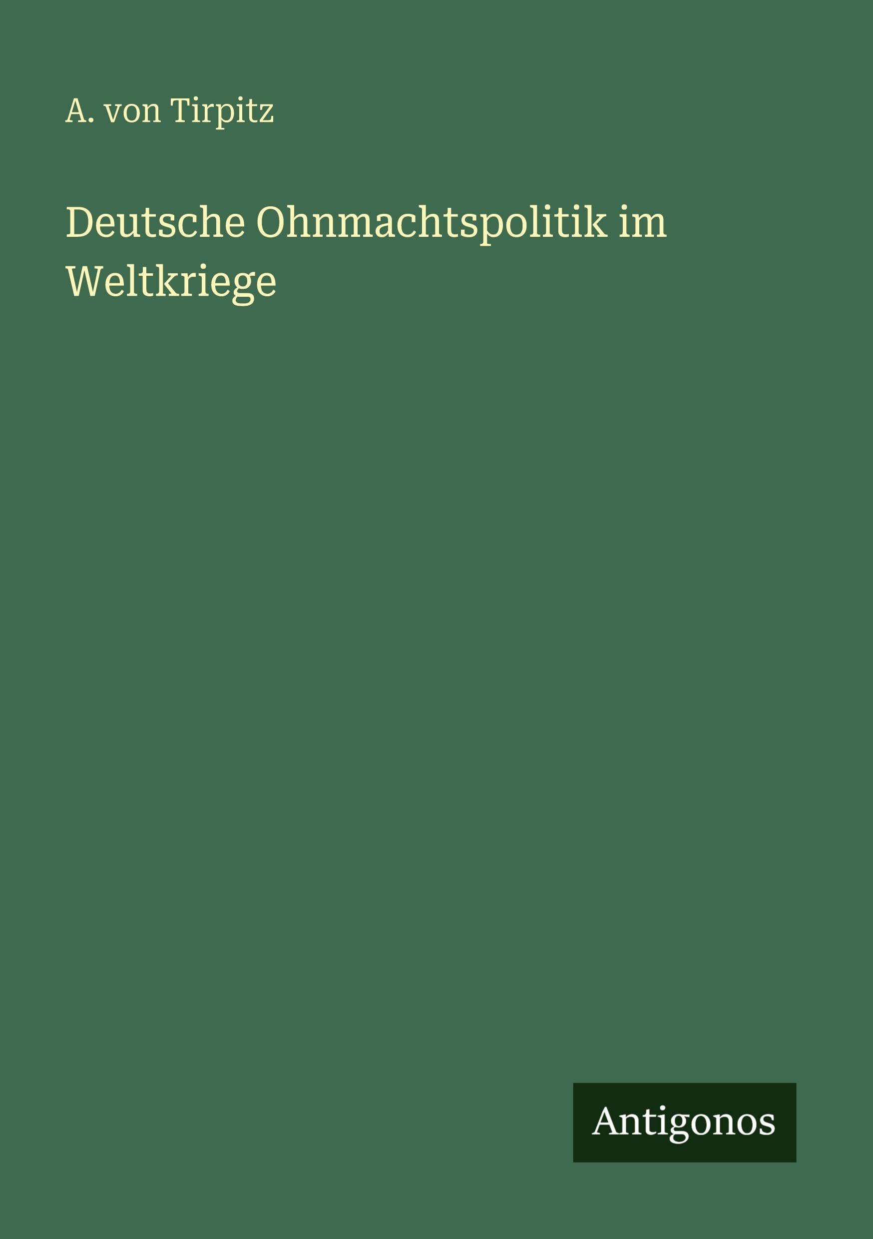 Deutsche Ohnmachtspolitik im Weltkriege Classics
