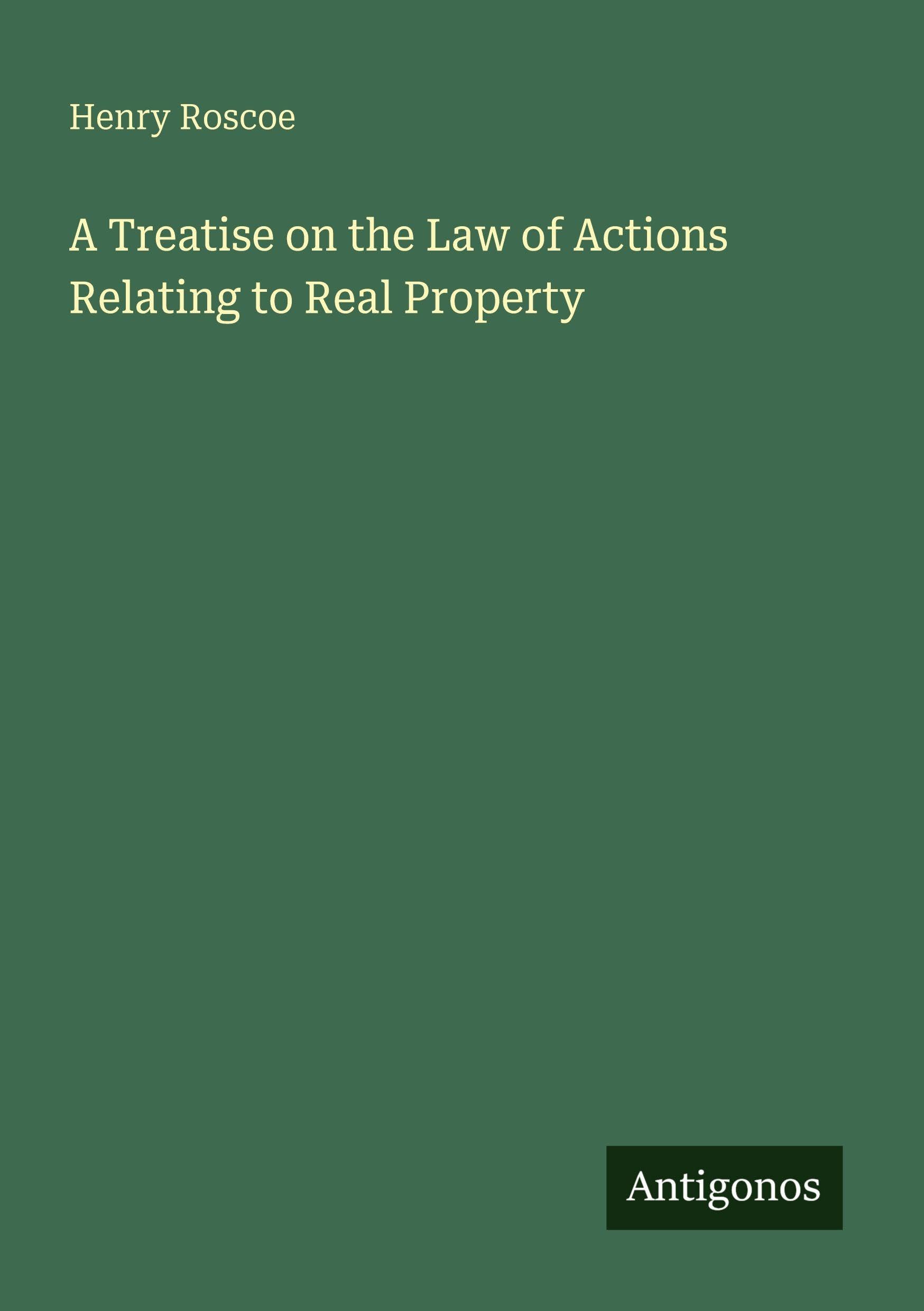 A Treatise on the Law of Actions Relating to Real Property Classics