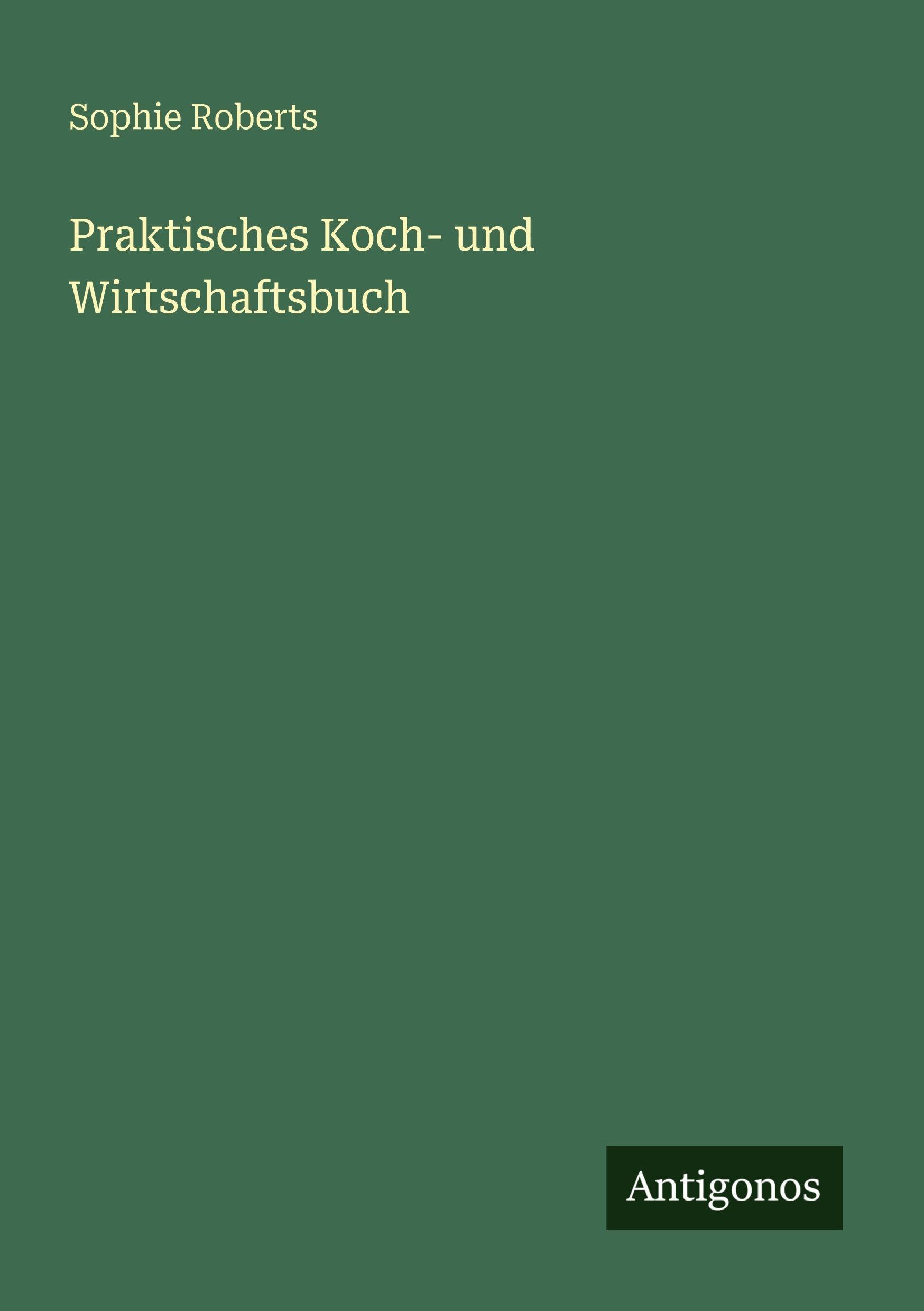 Praktisches Koch- und Wirtschaftsbuch Classics