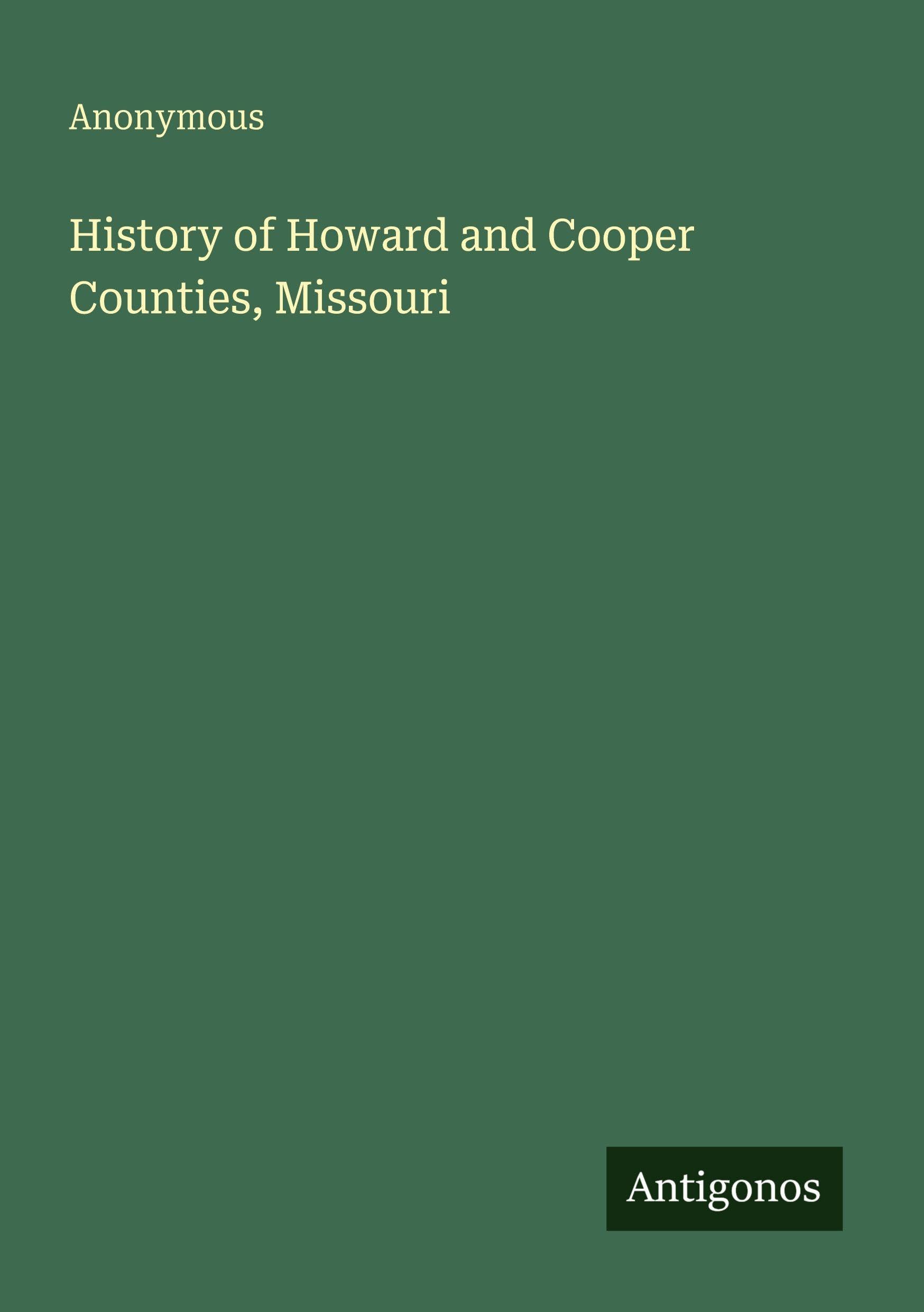History of Howard and Cooper Counties, Missouri Classics