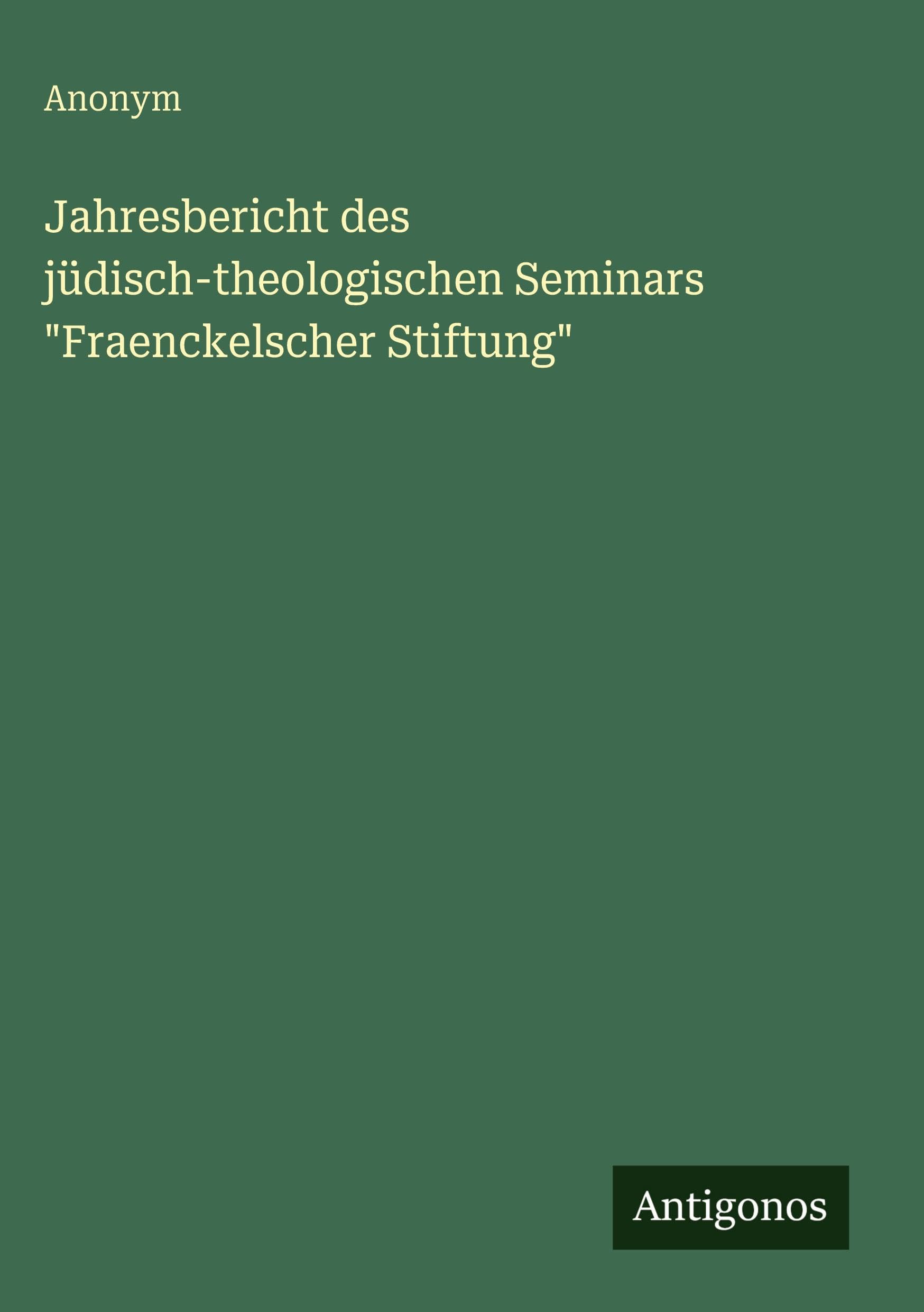 Jahresbericht des jüdisch-theologischen Seminars "Fraenckelscher Stiftung" Classics