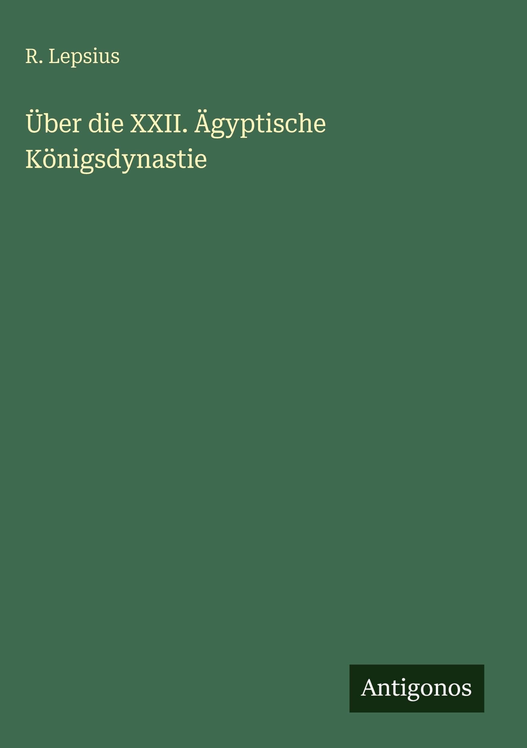 Über die XXII. Ägyptische Königsdynastie Classics