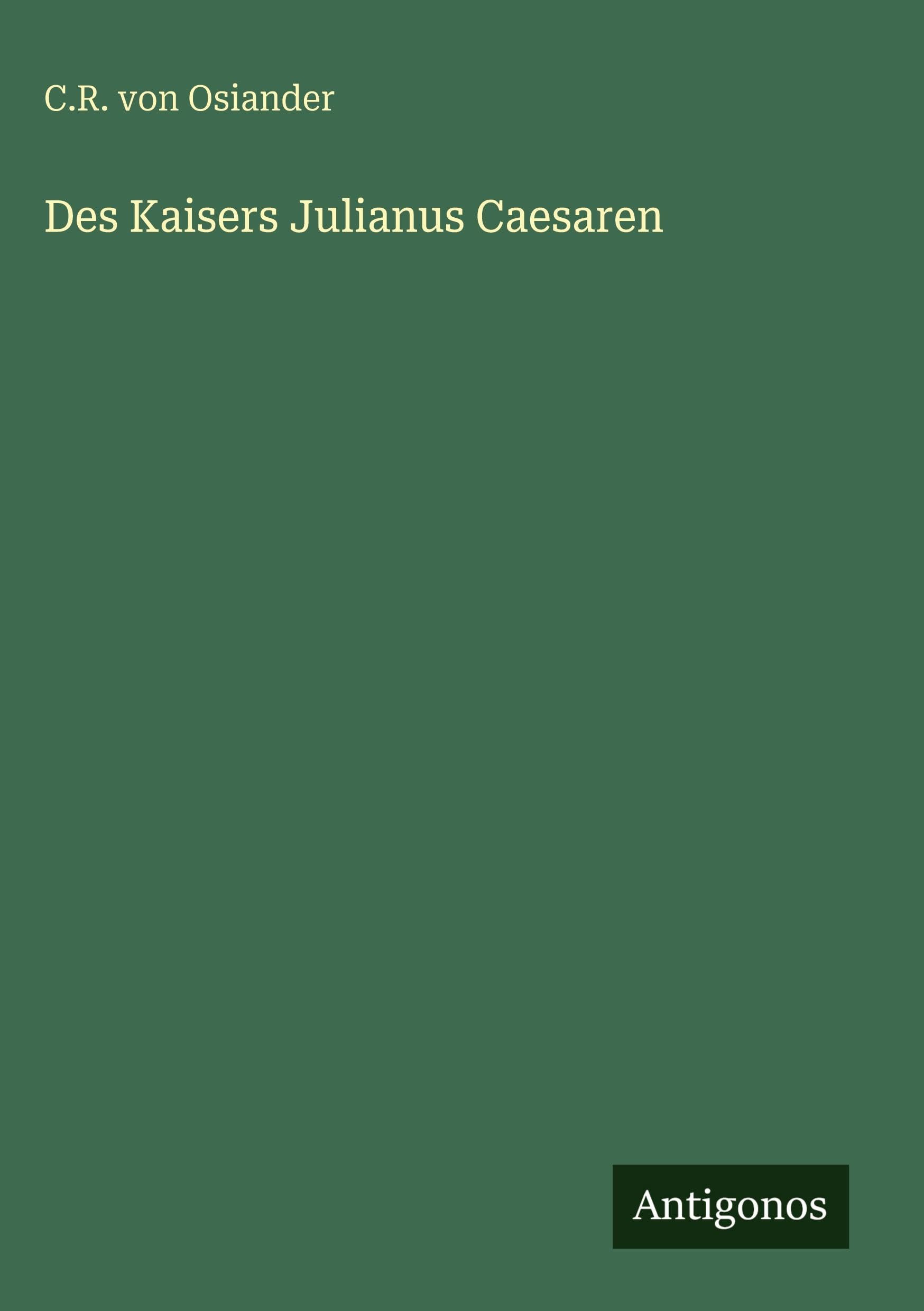 Des Kaisers Julianus Caesaren Classics