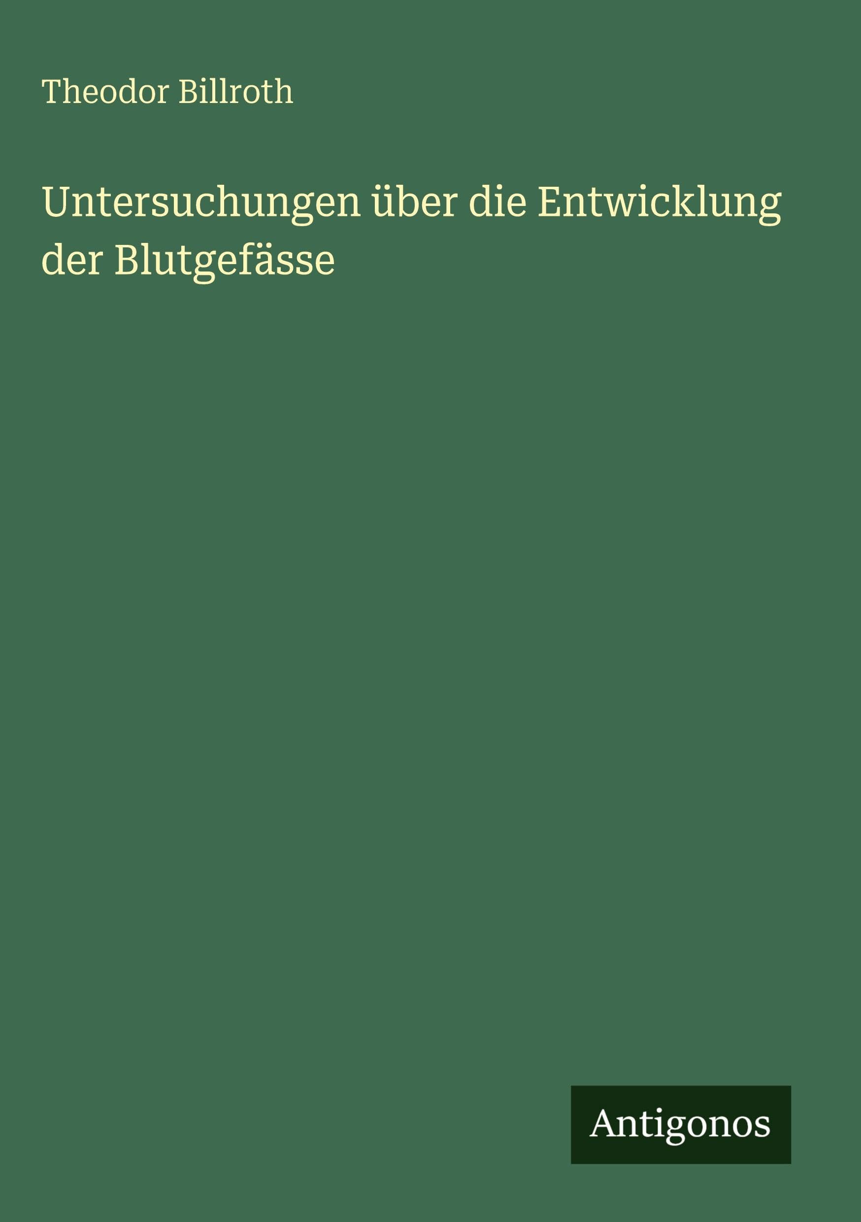 Untersuchungen über die Entwicklung der Blutgefässe Classics