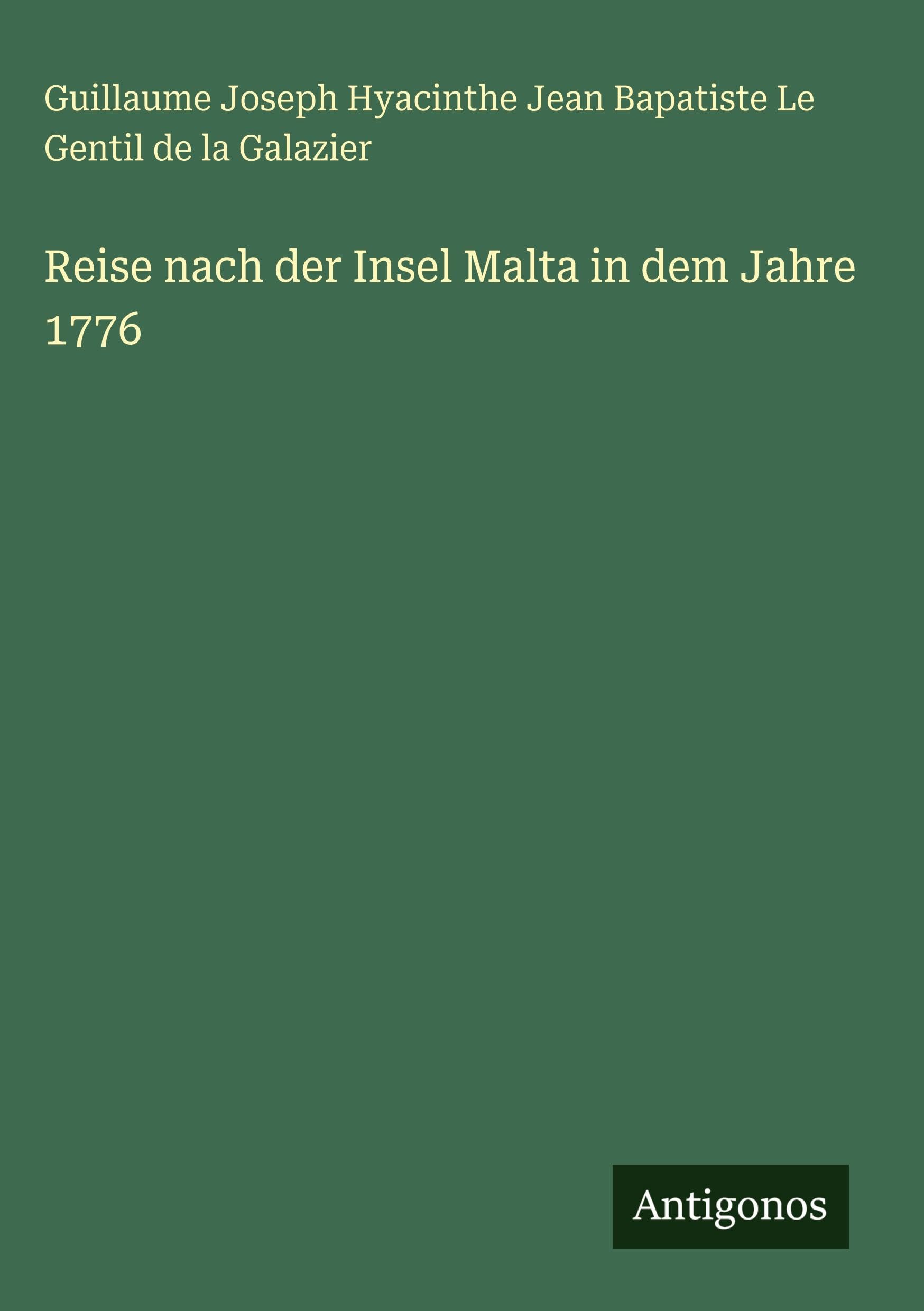 Reise nach der Insel Malta in dem Jahre 1776 Classics